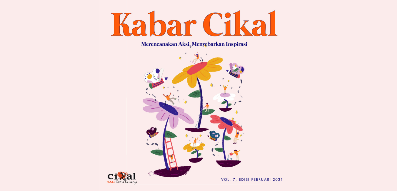 Majalah Kabar Cikal Edisi Februari 2021  - Merencanakan Aksi, Menyebarkan Inspirasi Telah Terbit! 