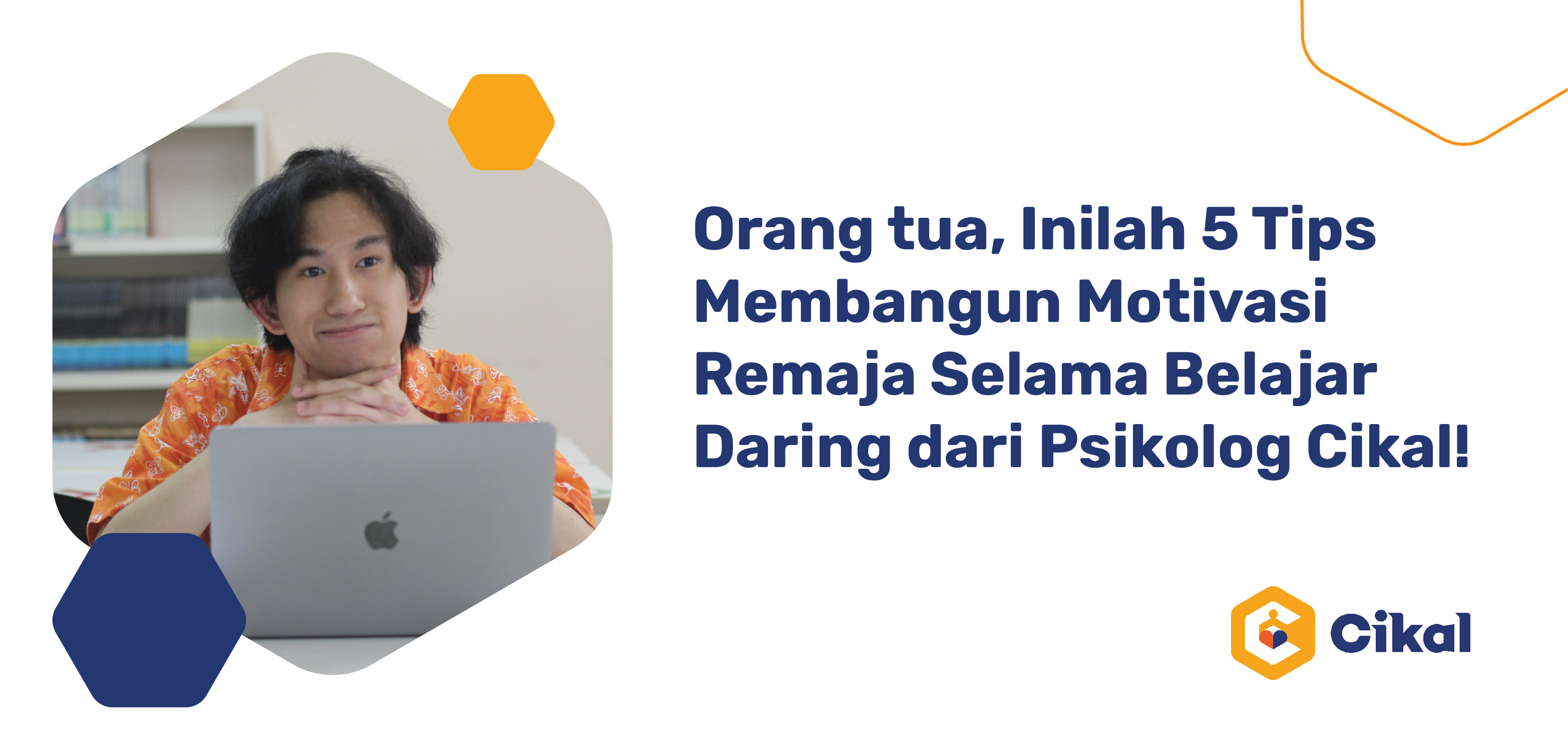 Orang tua, Inilah 5 Tips Membangun Motivasi Remaja Selama Belajar Daring dari Psikolog Cikal! 