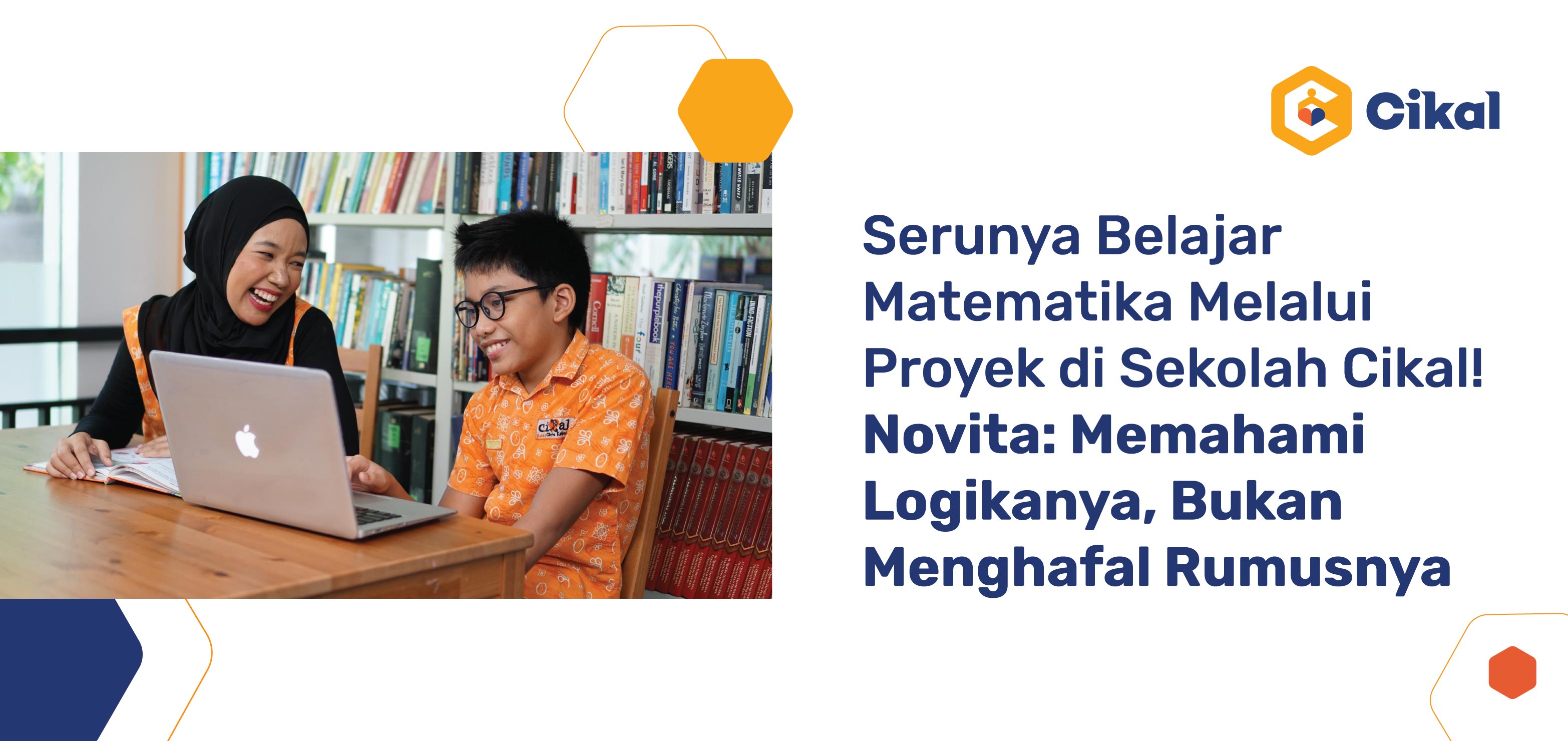 Serunya Belajar Matematika Melalui Proyek di Sekolah Cikal! Novita: Memahami Logikanya, Bukan Menghafal Rumusnya