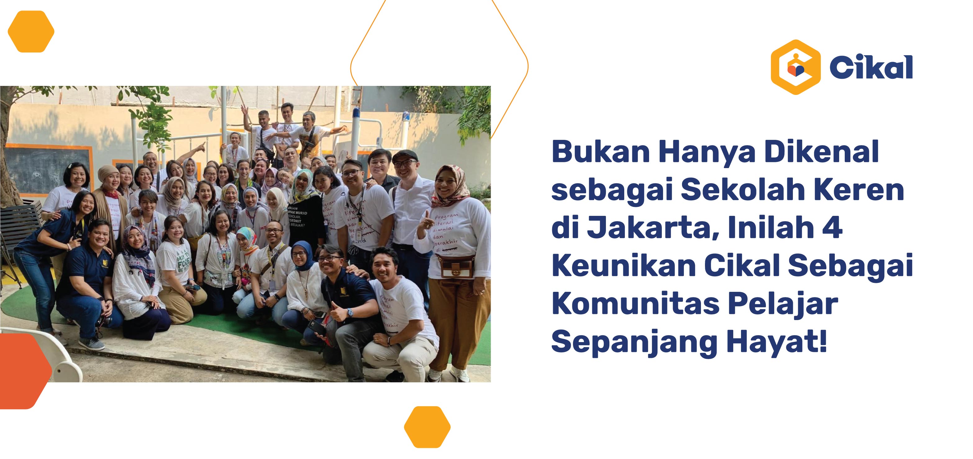 Bukan Hanya Dikenal sebagai Sekolah Keren di Jakarta,  Inilah 4 Keunikan Cikal Sebagai Komunitas Pelajar Sepanjang Hayat!