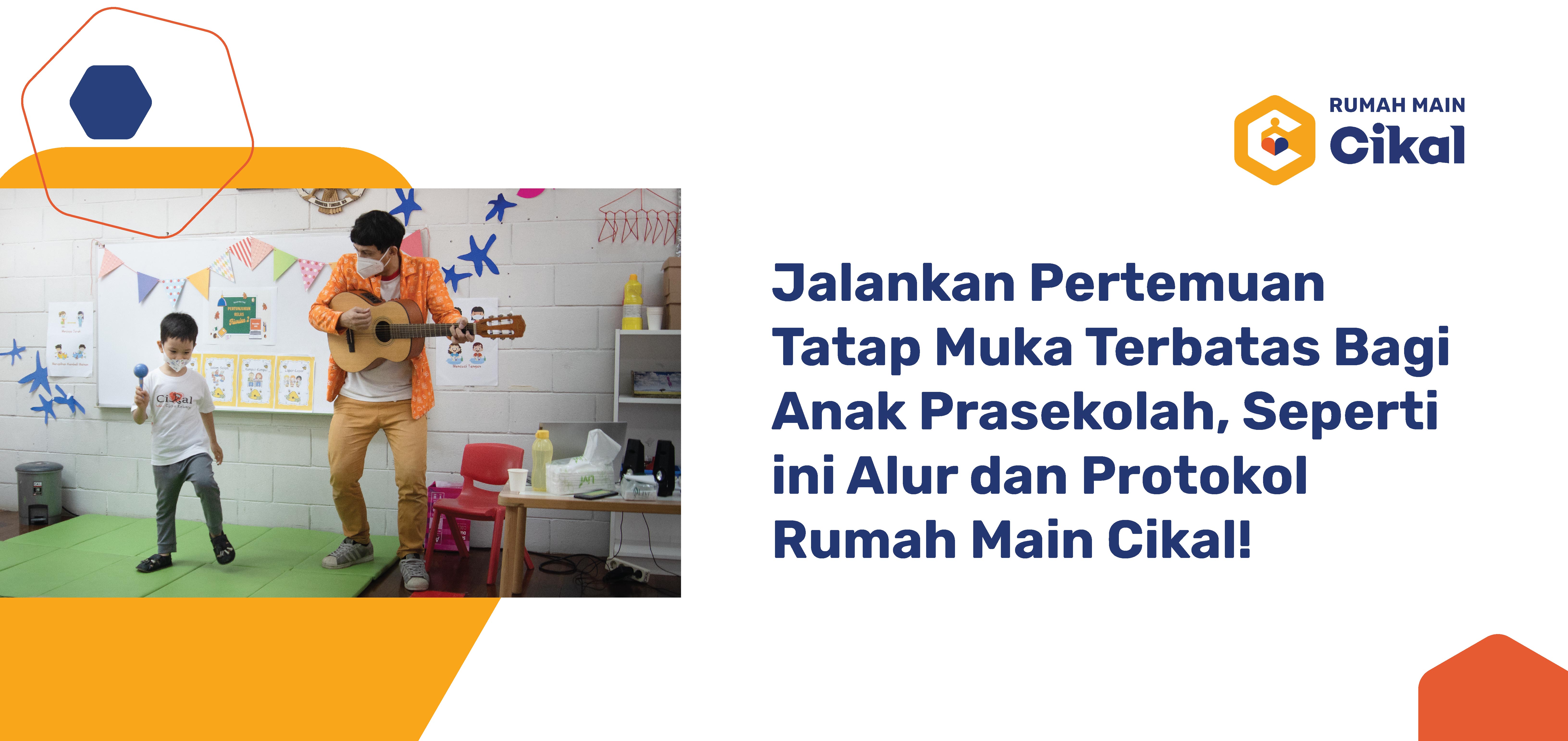 Jalankan Pertemuan Tatap Muka Terbatas Bagi Anak Prasekolah, Seperti ini Alur dan Protokol Rumah Main Cikal!