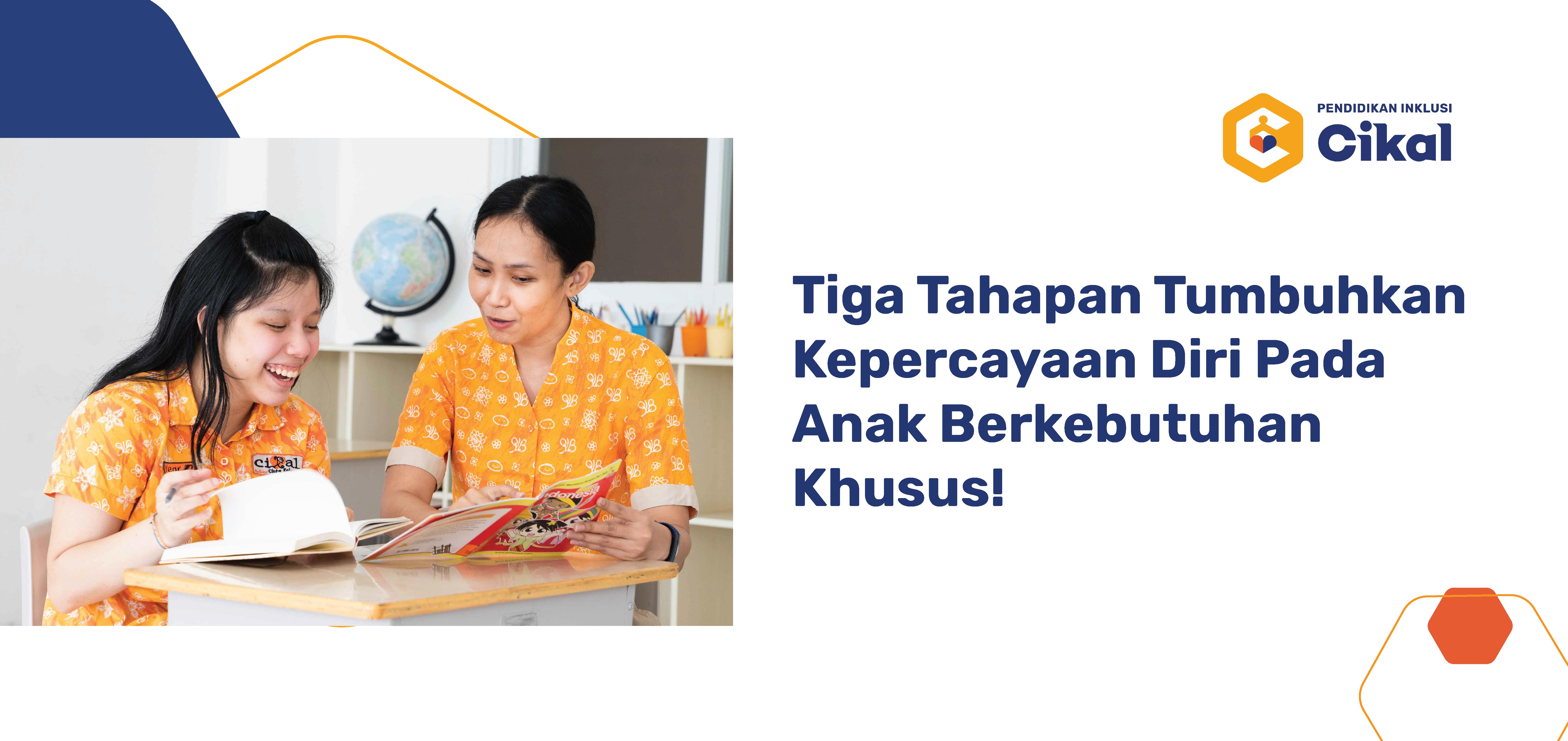 Lakukan Tiga Tahapan ini Untuk Tumbuhkan Kepercayaan Diri  Pada Anak Berkebutuhan Khusus! 