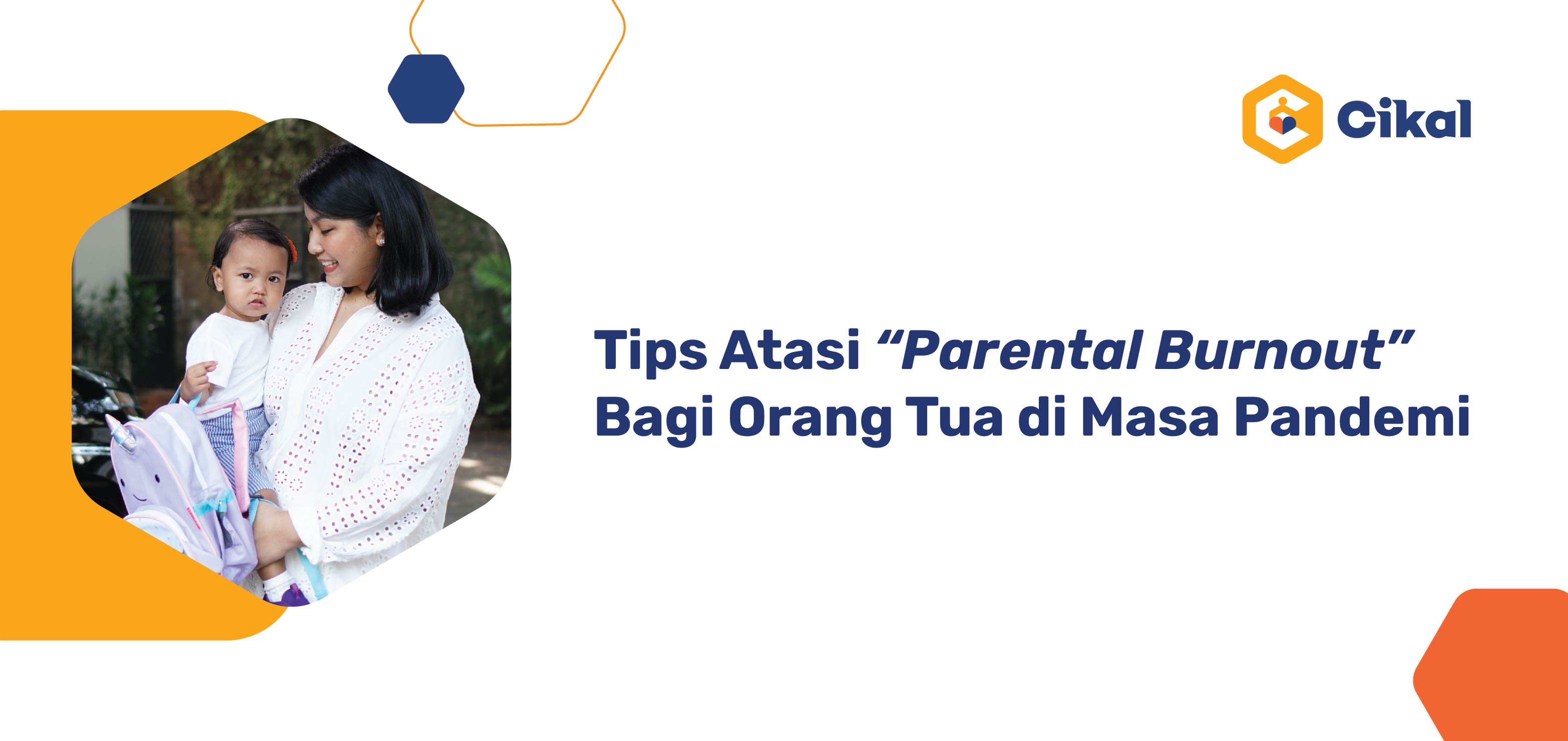 Tips Atasi “Parental Burnout” Bagi Orang Tua di Masa Pandemi Dari Rumah Main Cikal