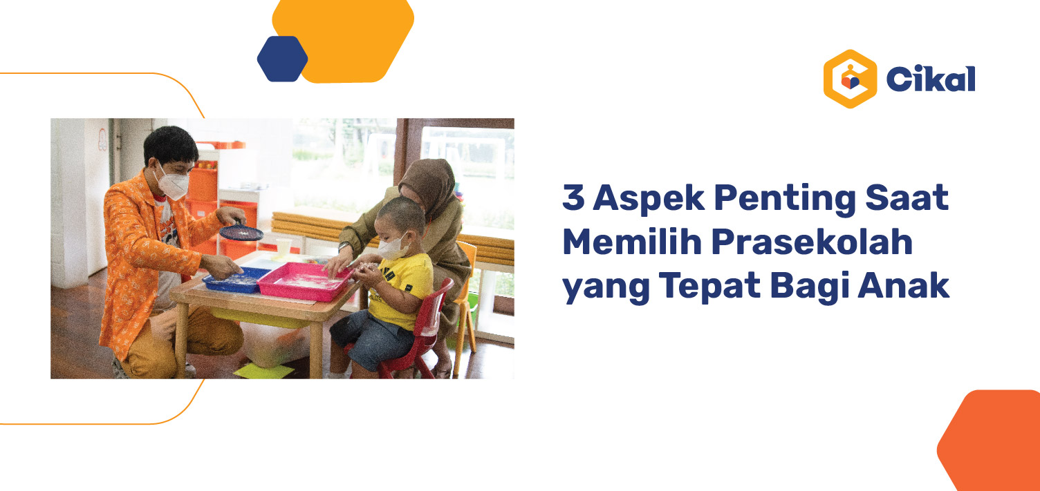 3 Aspek Penting Saat Memilih Prasekolah yang Tepat Bagi Anak