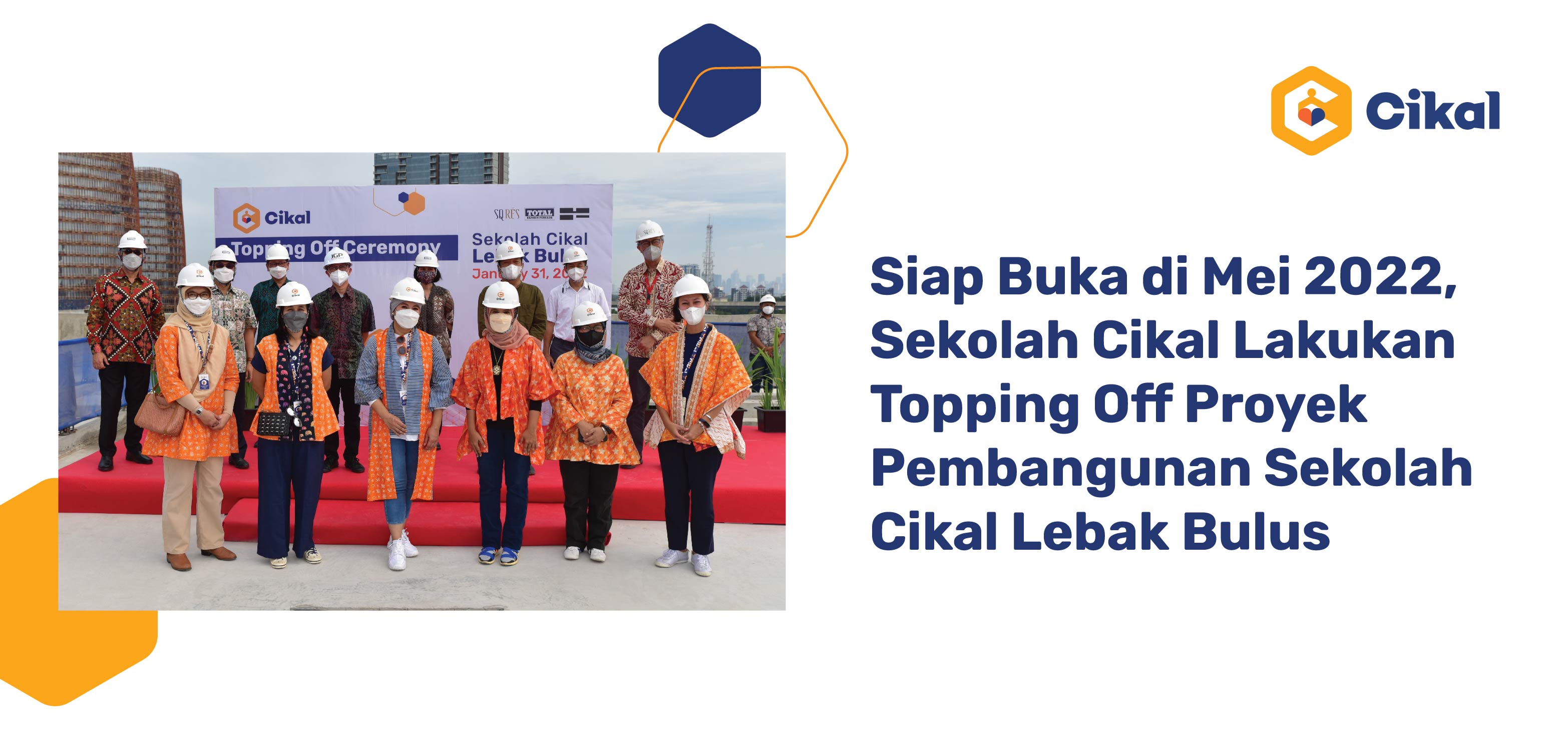 Siap Buka di Mei 2022, Sekolah Cikal Lakukan Topping Off Proyek Pembangunan Sekolah Cikal Lebak Bulus 