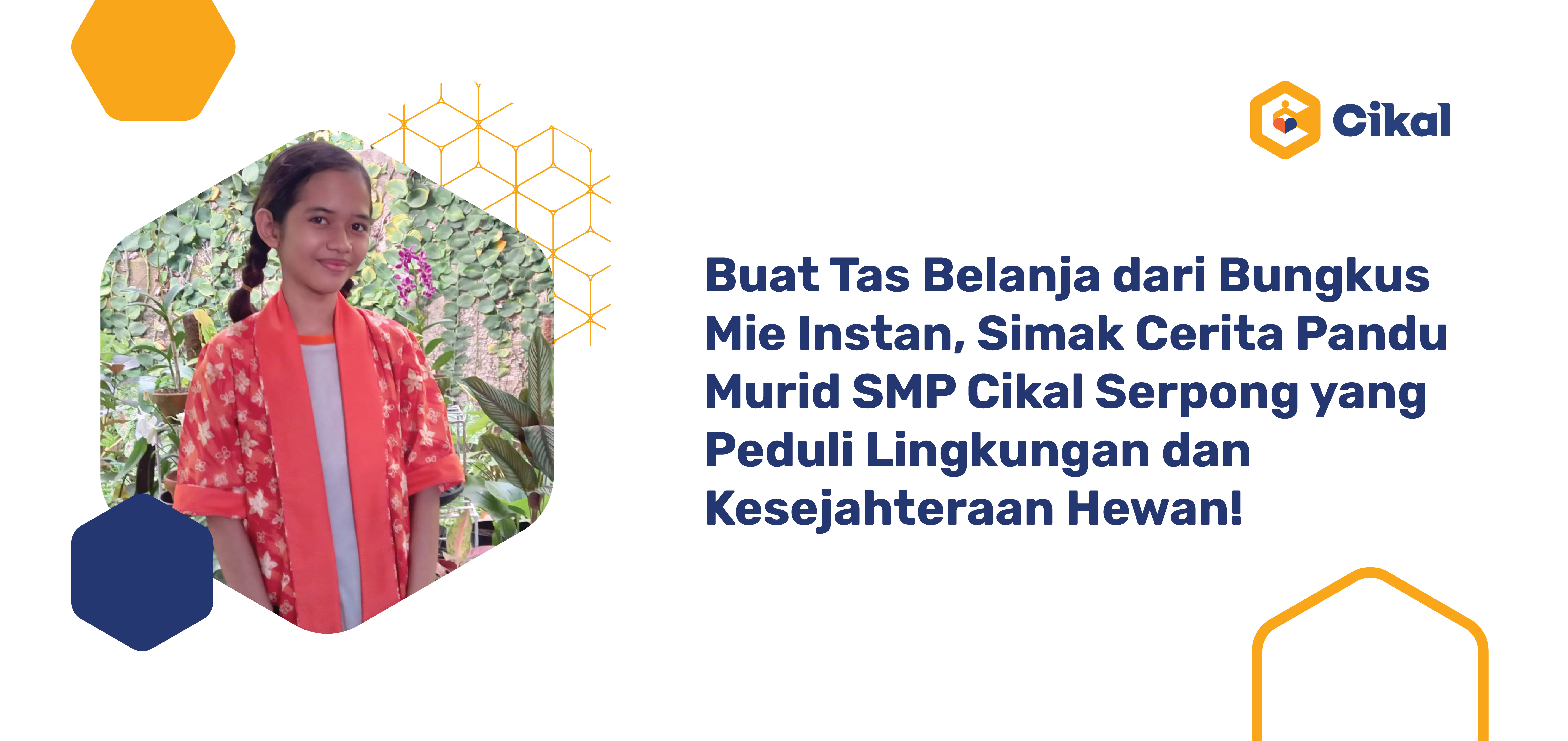 Buat Tas Belanja dari Bungkus Mie Instan, Simak Cerita Pandu Murid SMP Cikal Serpong yang Peduli Lingkungan dan Kesejahteraan Hewan! 