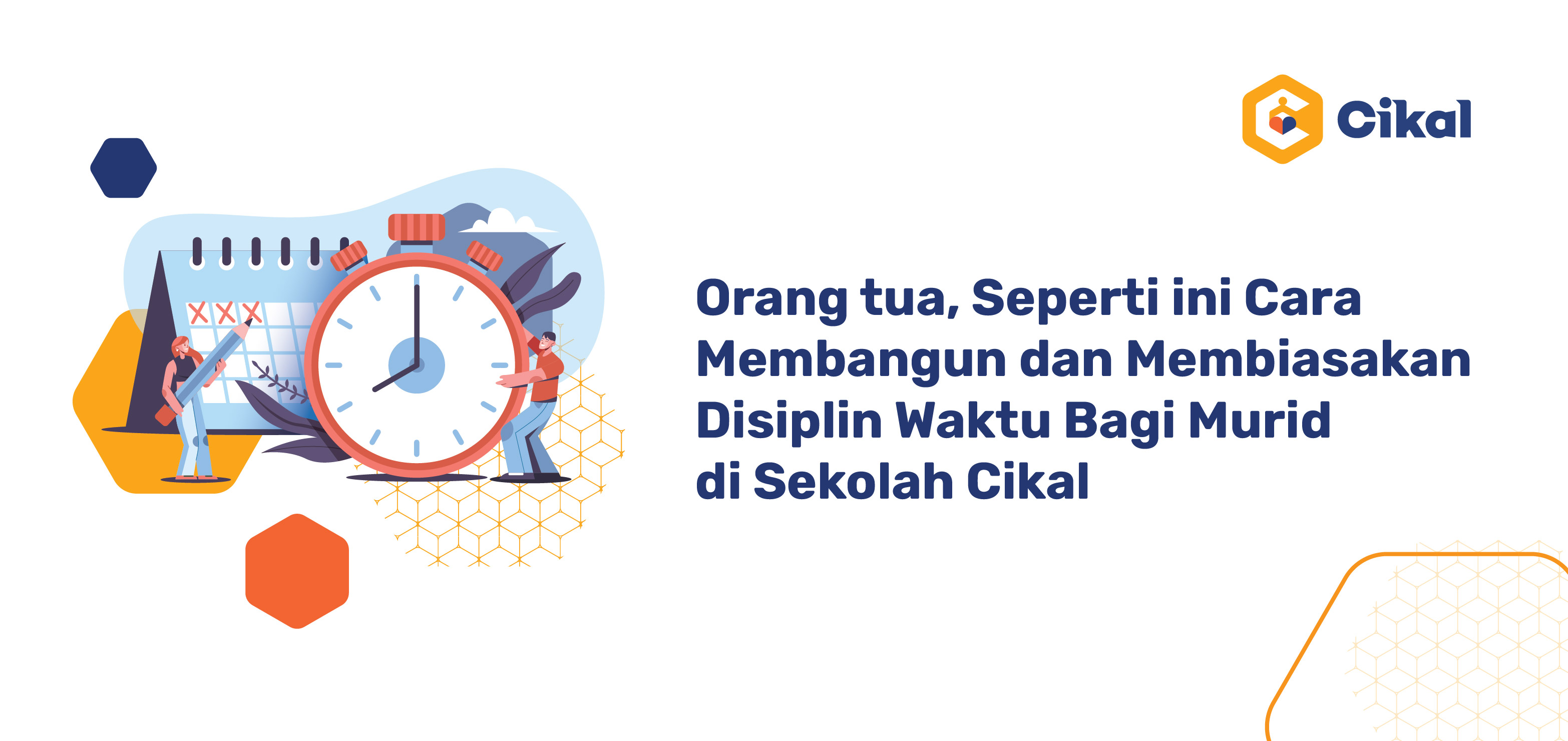 Orang tua, Seperti ini Cara Membangun dan Membiasakan Disiplin Waktu  Bagi Murid di Sekolah Cikal 