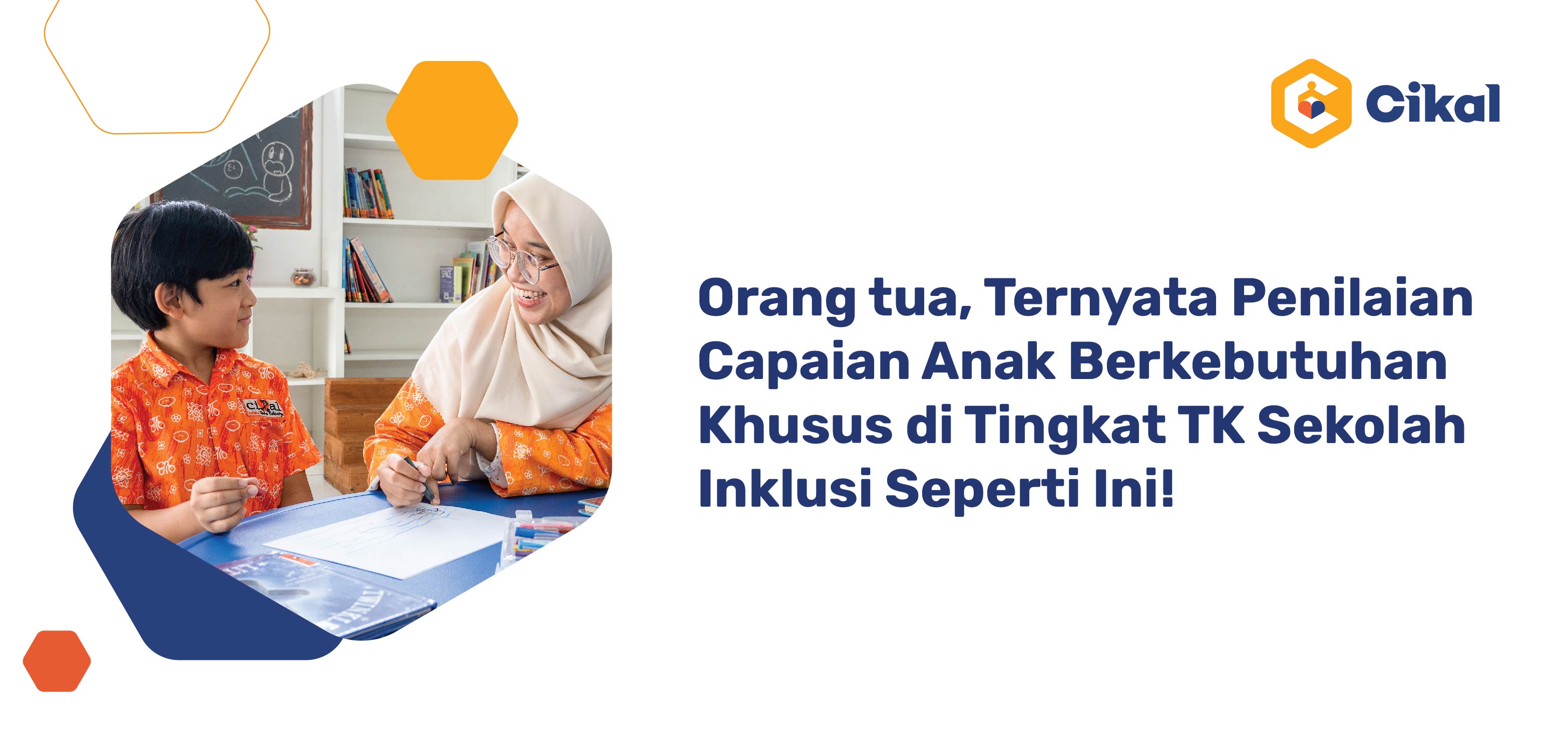 Orang tua, Ternyata Penilaian Capaian Anak Berkebutuhan Khusus di Tingkat TK Sekolah Inklusi Seperti Ini! 