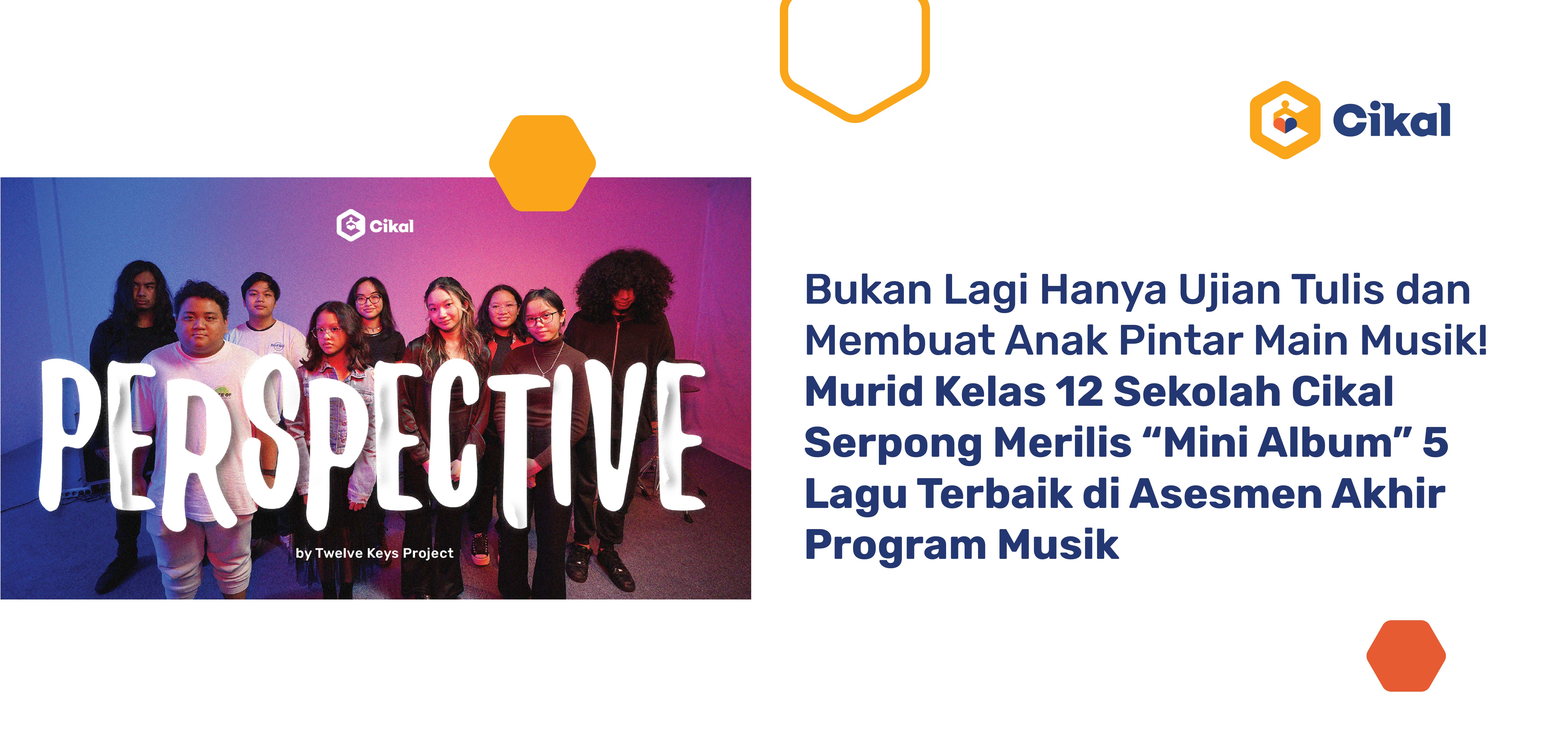 Murid Kelas 12 Sekolah Cikal Serpong Merilis “Mini Album” 5 Lagu Terbaik  di Asesmen Akhir Program Musik 