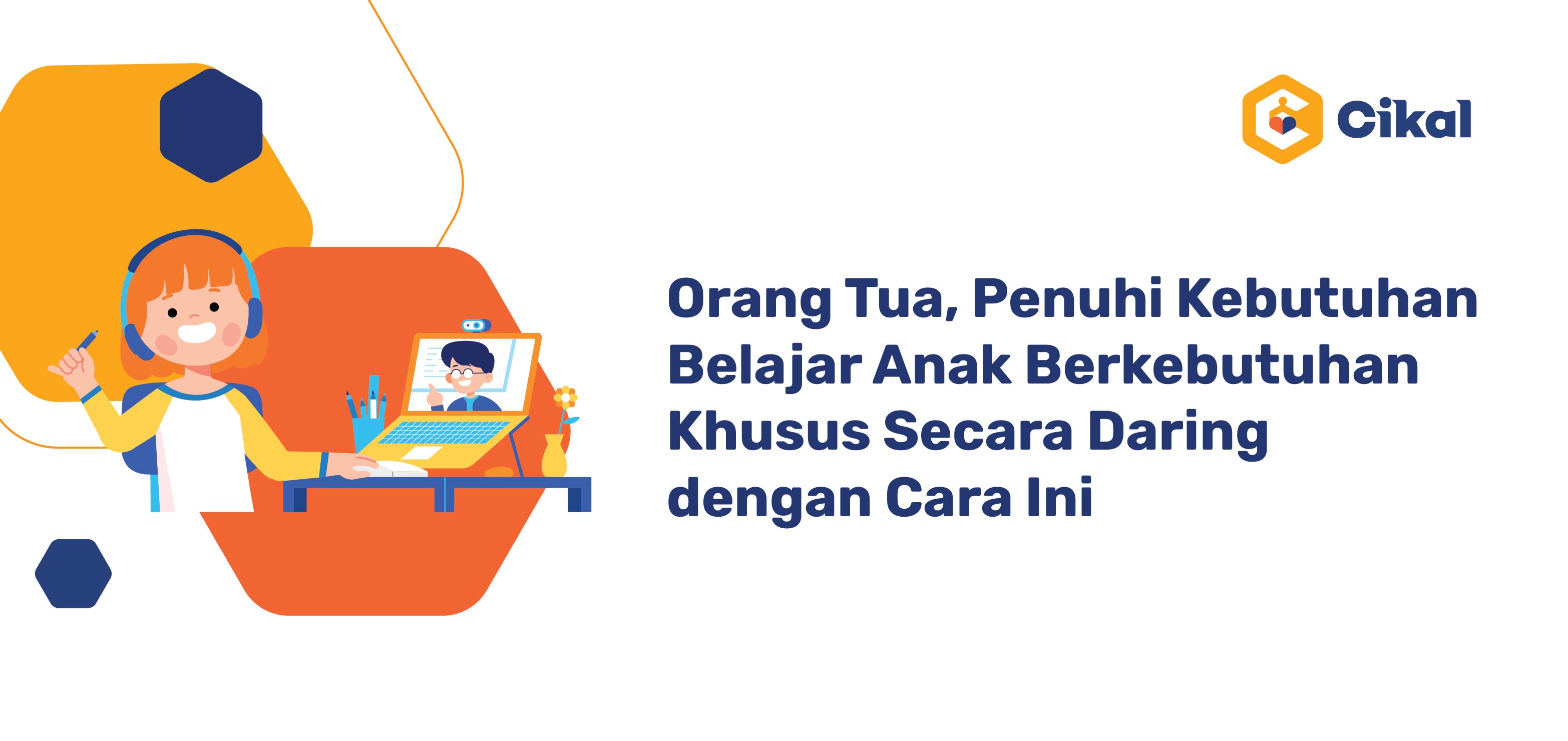 Orang Tua, Penuhi Kebutuhan Belajar Anak Berkebutuhan Khusus Secara Daring dengan Cara Ini