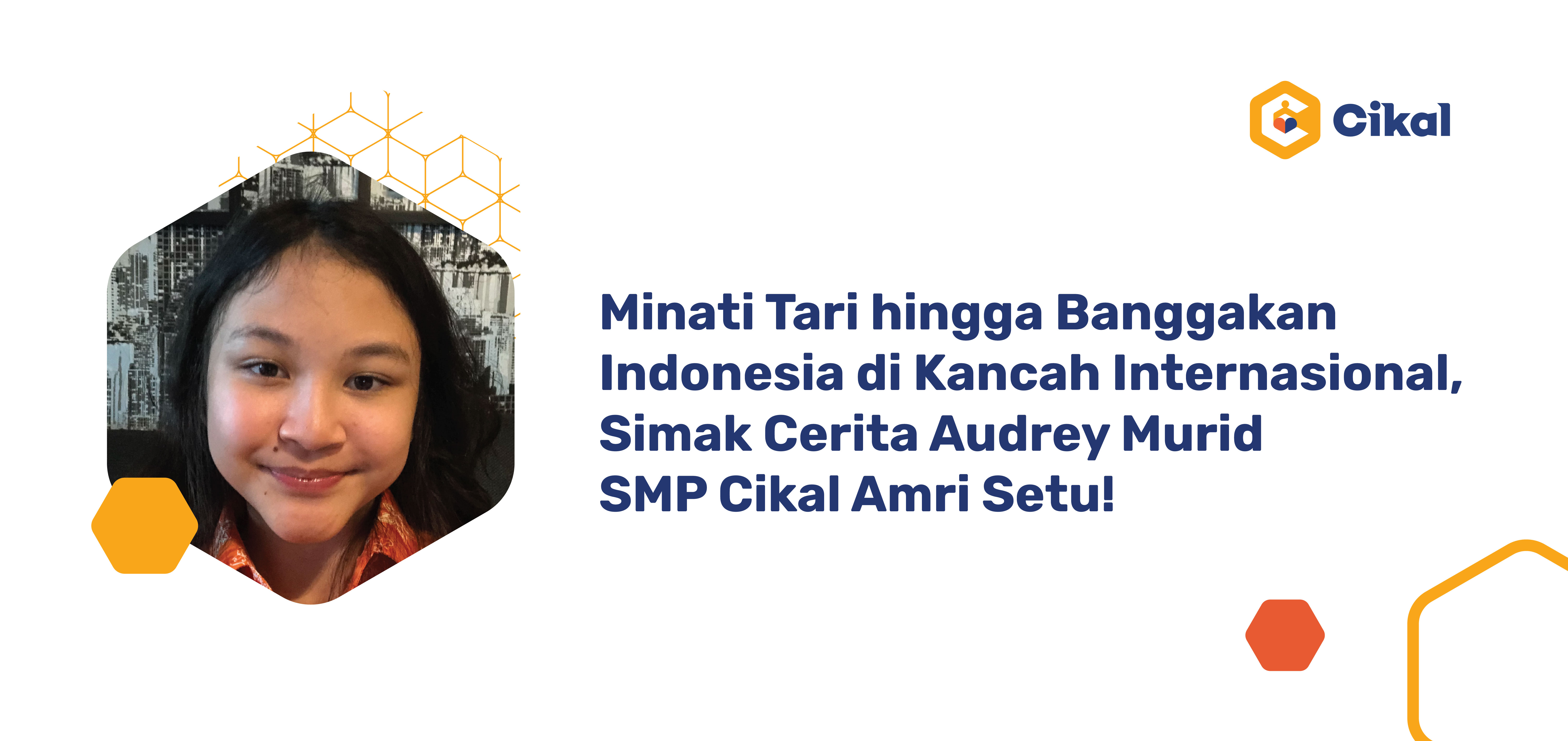 Minati Tari hingga Banggakan Indonesia di Kancah Internasional,  Simak Cerita Audrey Murid SMP Cikal Amri Setu! 