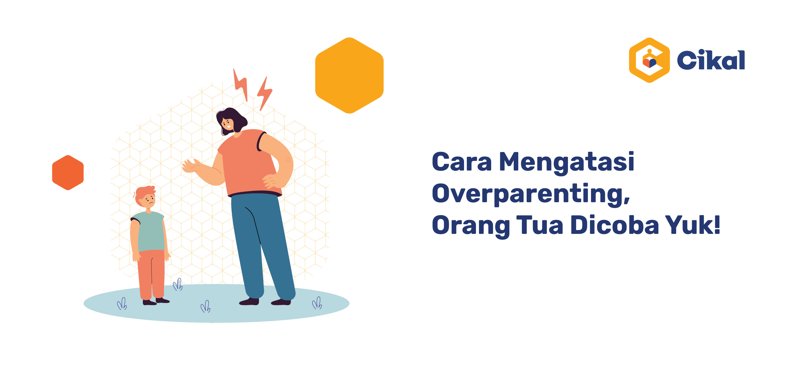 Cara Mengatasi Overparenting, Orang Tua Dicoba Yuk! 