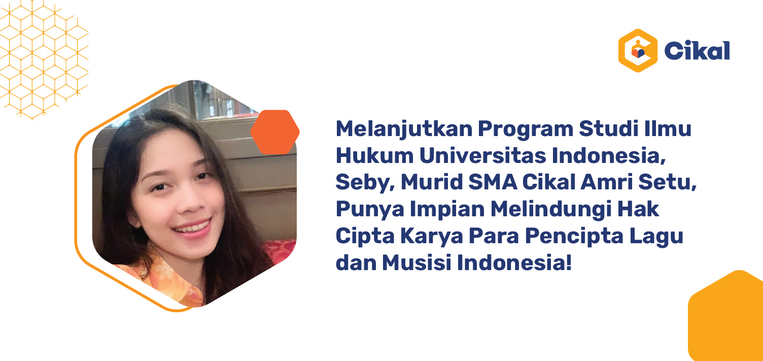 Melanjutkan Program Studi Ilmu Hukum Universitas Indonesia, Seby, Murid SMA Cikal Amri Setu, Punya Impian Melindungi Hak Cipta Karya Para Pencipta Lagu dan Musisi Indonesia!