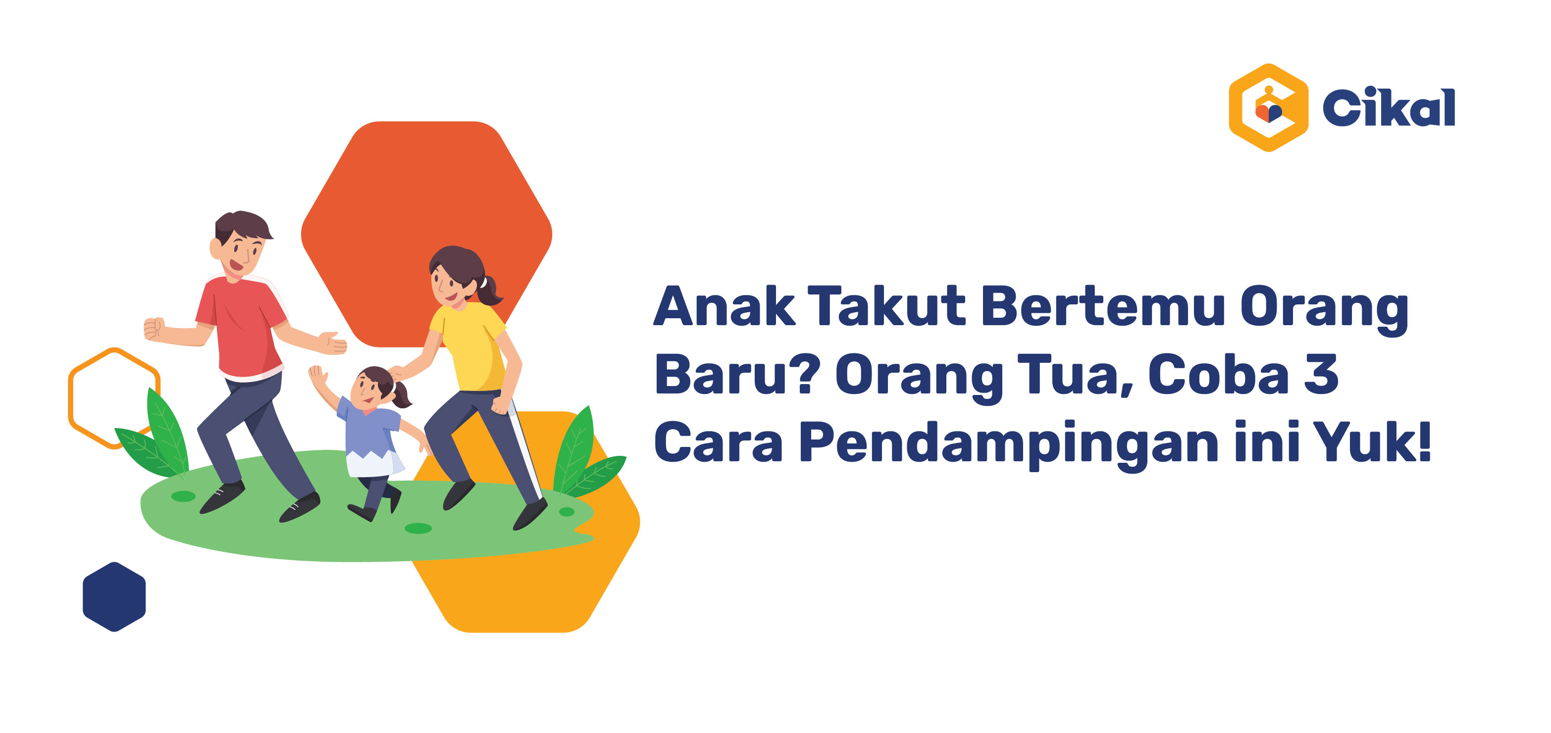 Anak Takut Bertemu Orang Baru? Orang Tua Coba 3 Cara Pendampingan ini Yuk!