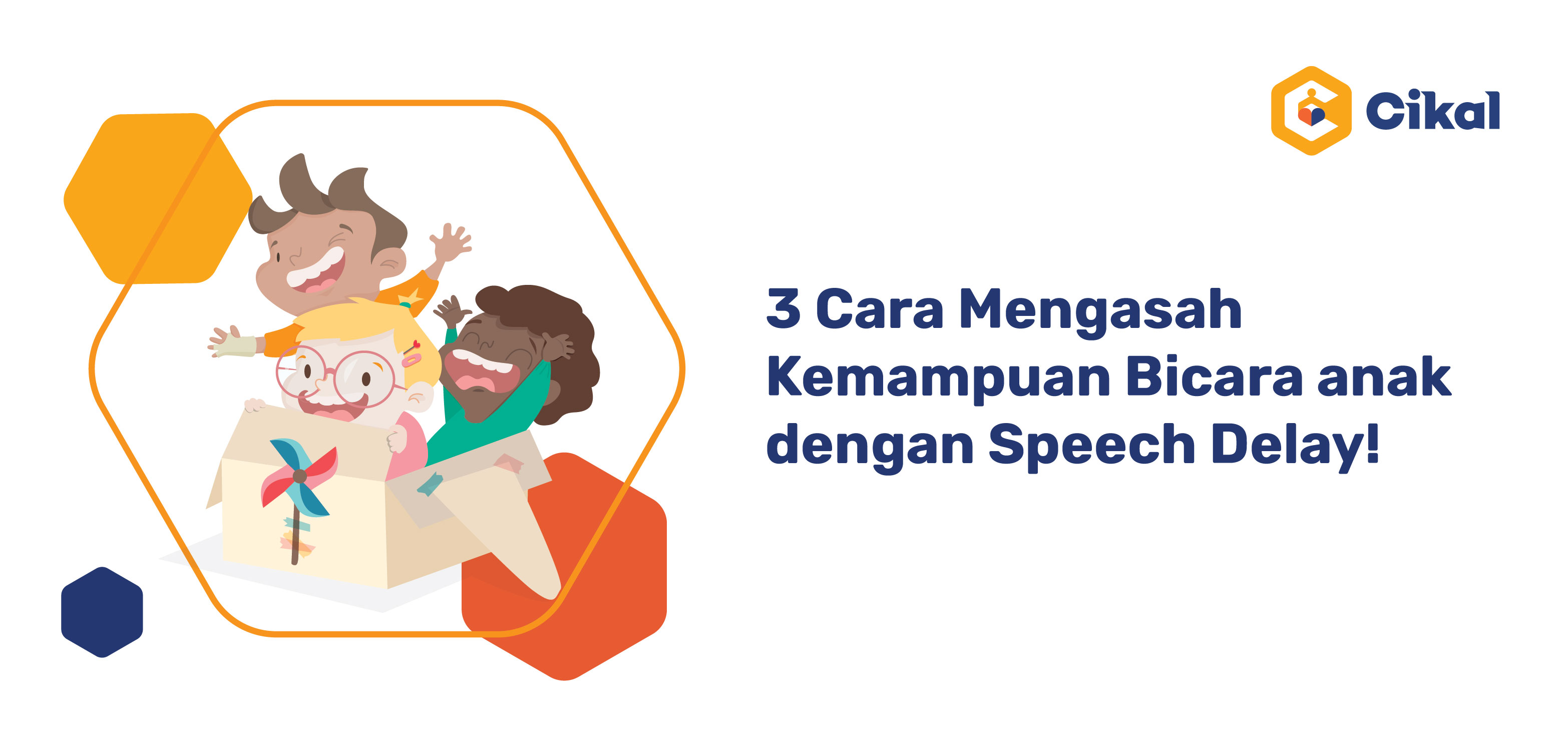 3 Cara Mengasah Kemampuan Bicara anak dengan Speech Delay! 