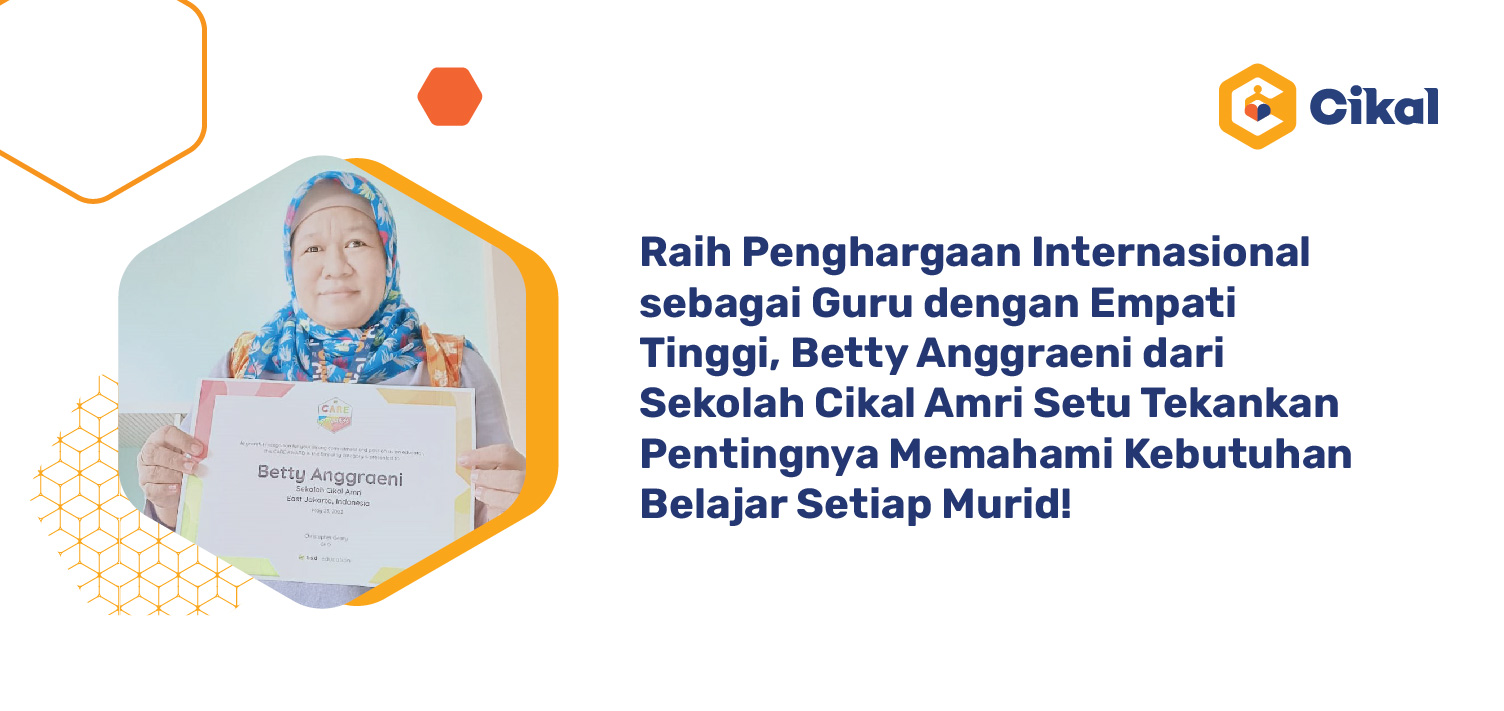 Raih Penghargaan Internasional sebagai Guru dengan Empati Tinggi, Betty Anggraeni dari Sekolah Cikal Amri Setu Tekankan Pentingnya Memahami Kebutuhan Belajar Setiap Murid!