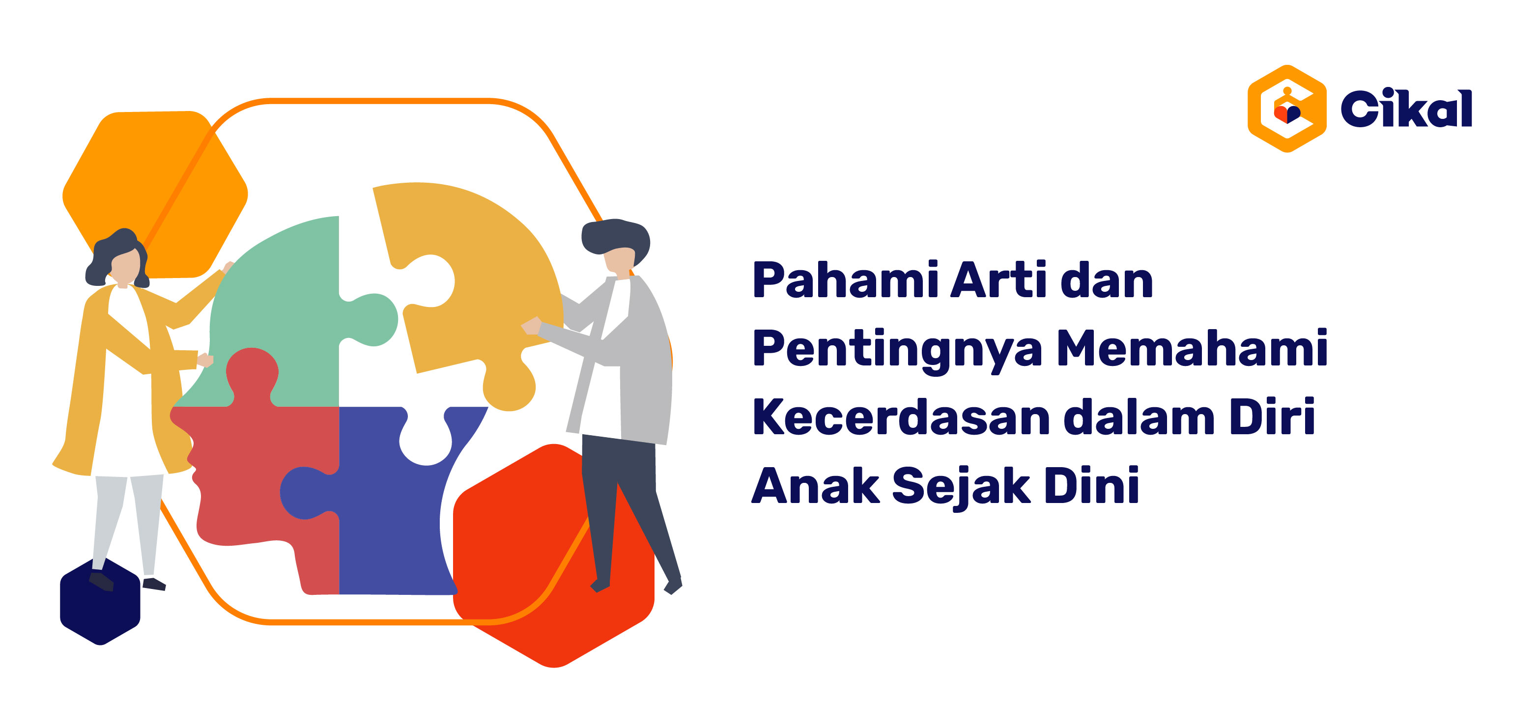 Pahami Arti dan Pentingnya Memahami Kecerdasan dalam Diri Anak Sejak Dini 