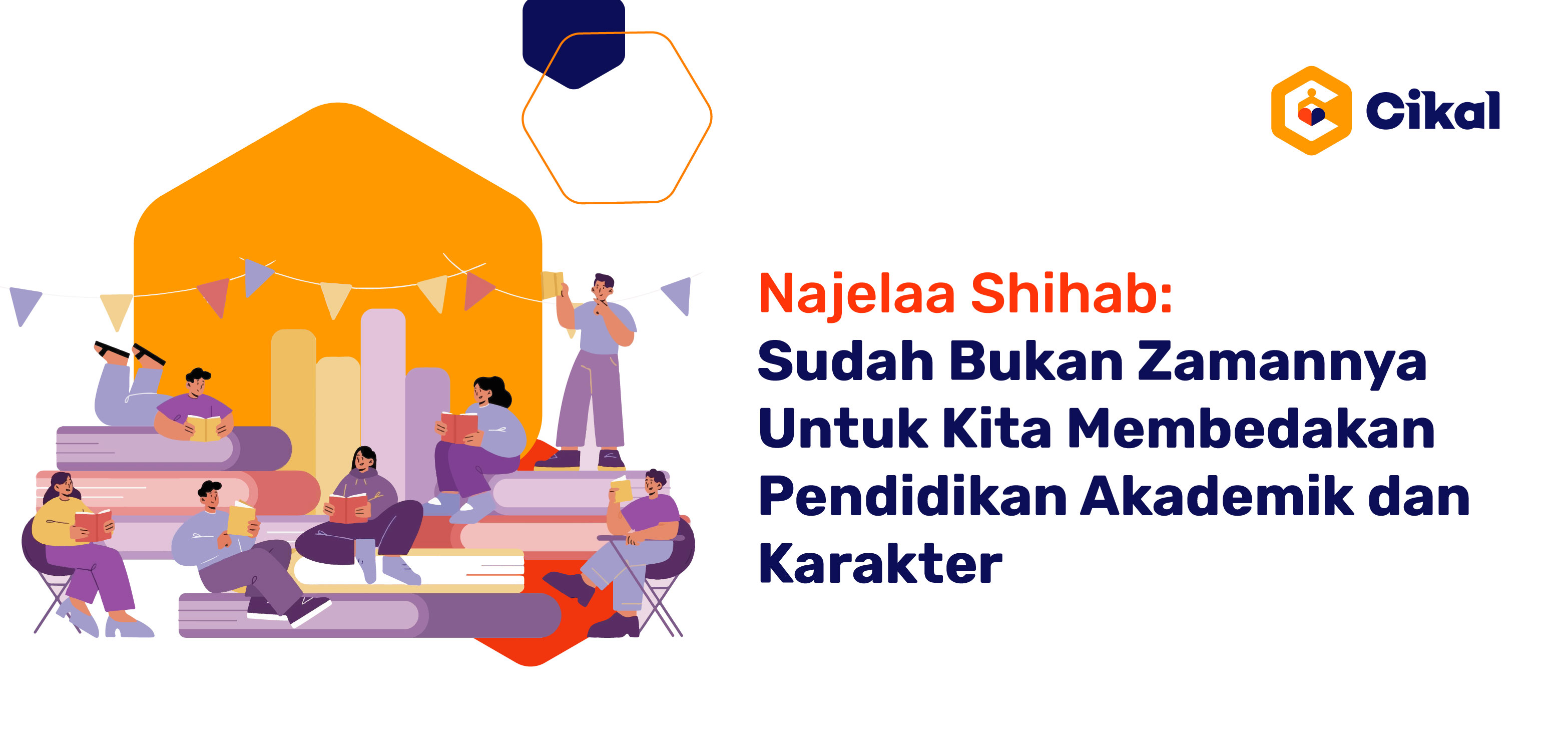 Najelaa Shihab : Sudah Bukan Zamannya Untuk Kita Membedakan Pendidikan Akademik dan Karakter