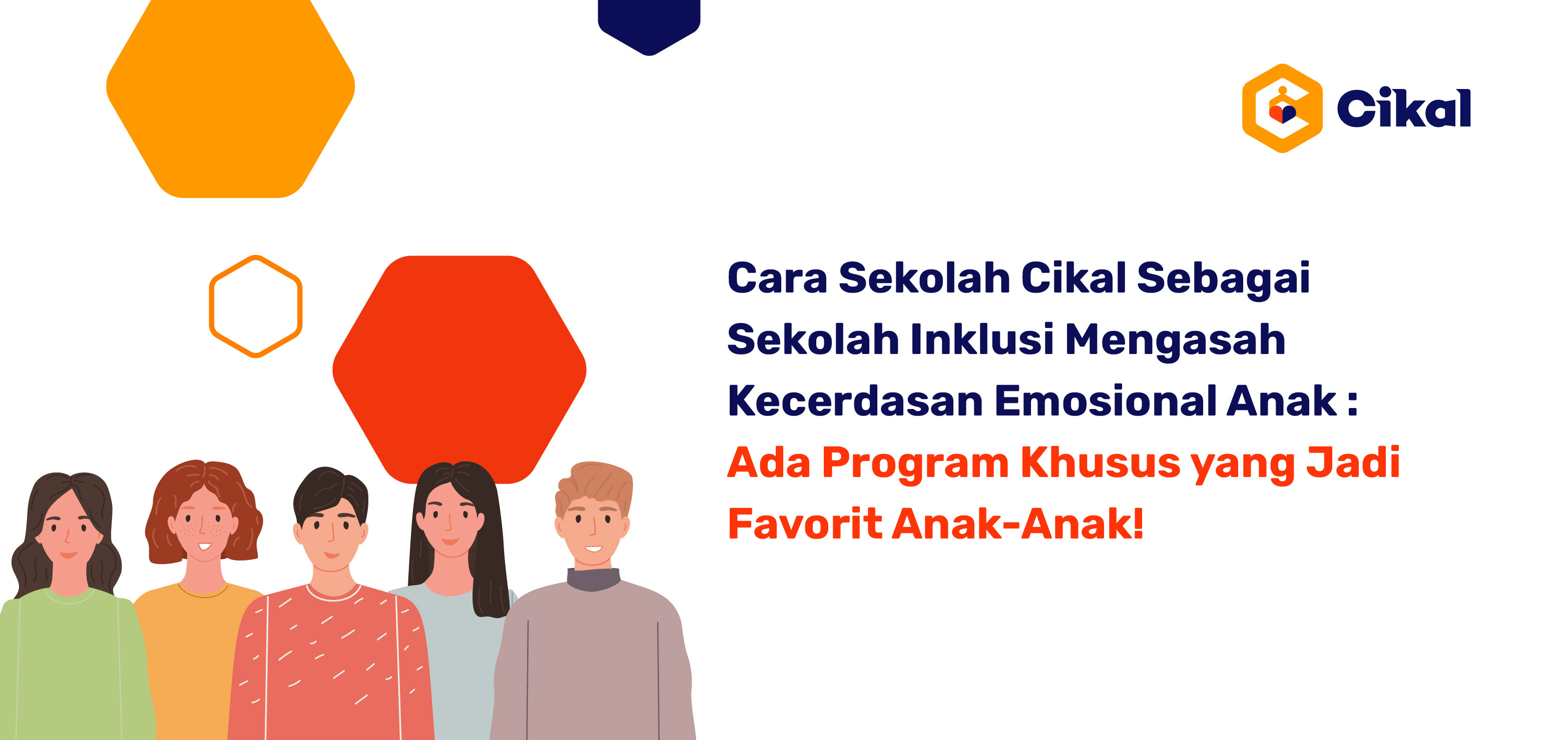 Cara Sekolah Cikal Sebagai Sekolah Inklusi Mengasah Kecerdasan Emosional Anak : Ada Program Khusus yang Jadi Favorit Anak-Anak! 