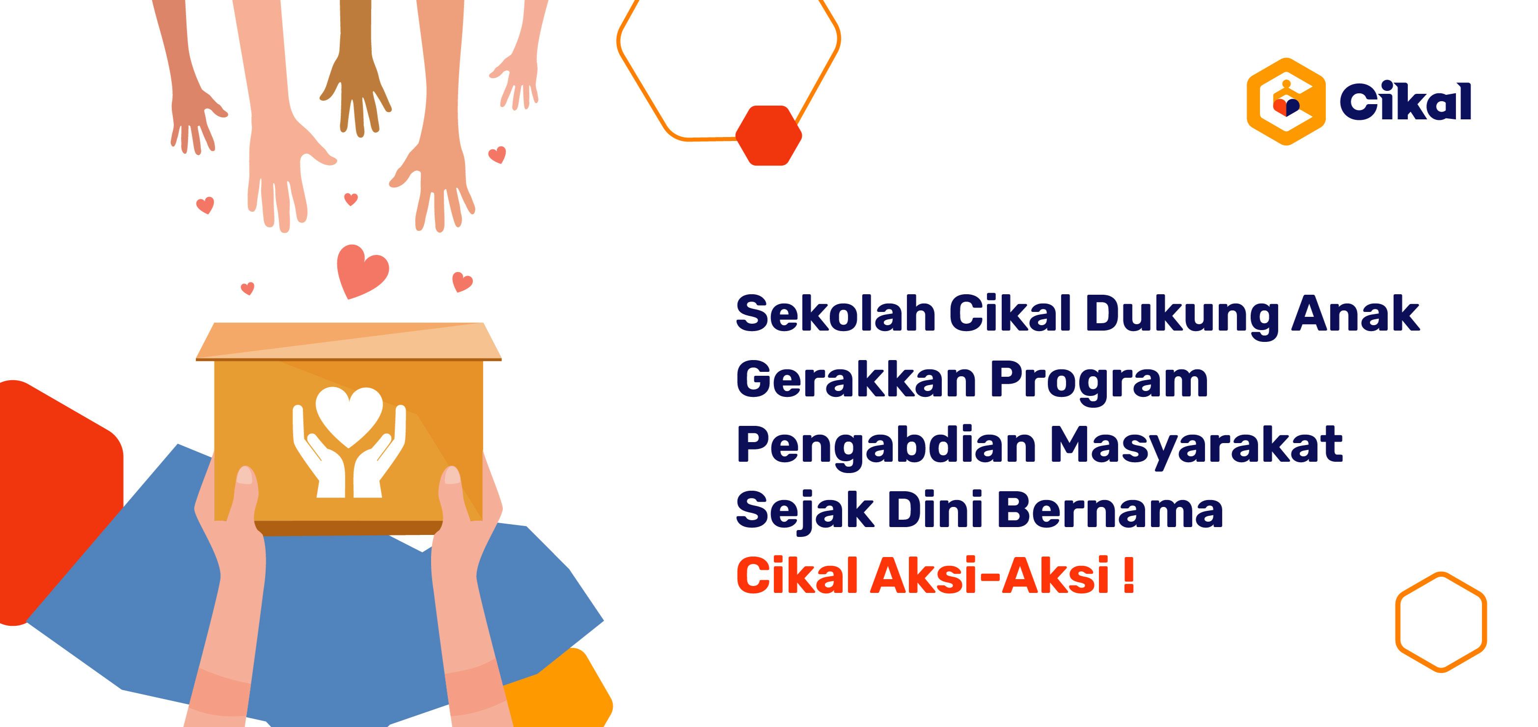 Sekolah Cikal Dukung Anak Gerakkan Program Pengabdian Masyarakat Sejak Dini Bernama Cikal Aksi-Aksi !