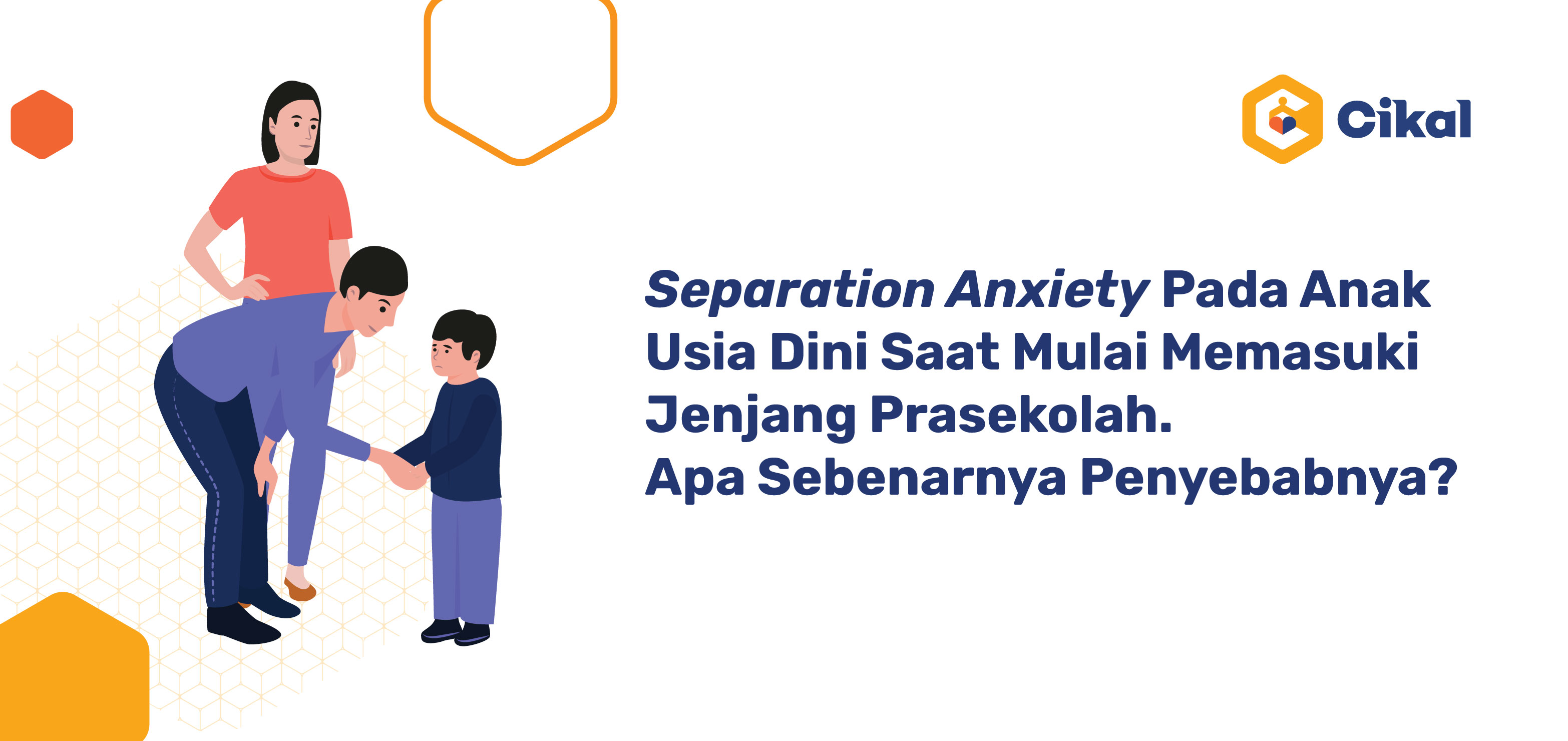 Separation Anxiety Pada Anak Usia Dini Saat Mulai Memasuki Jenjang Prasekolah. Apa Penyebabnya Sebenarnya?