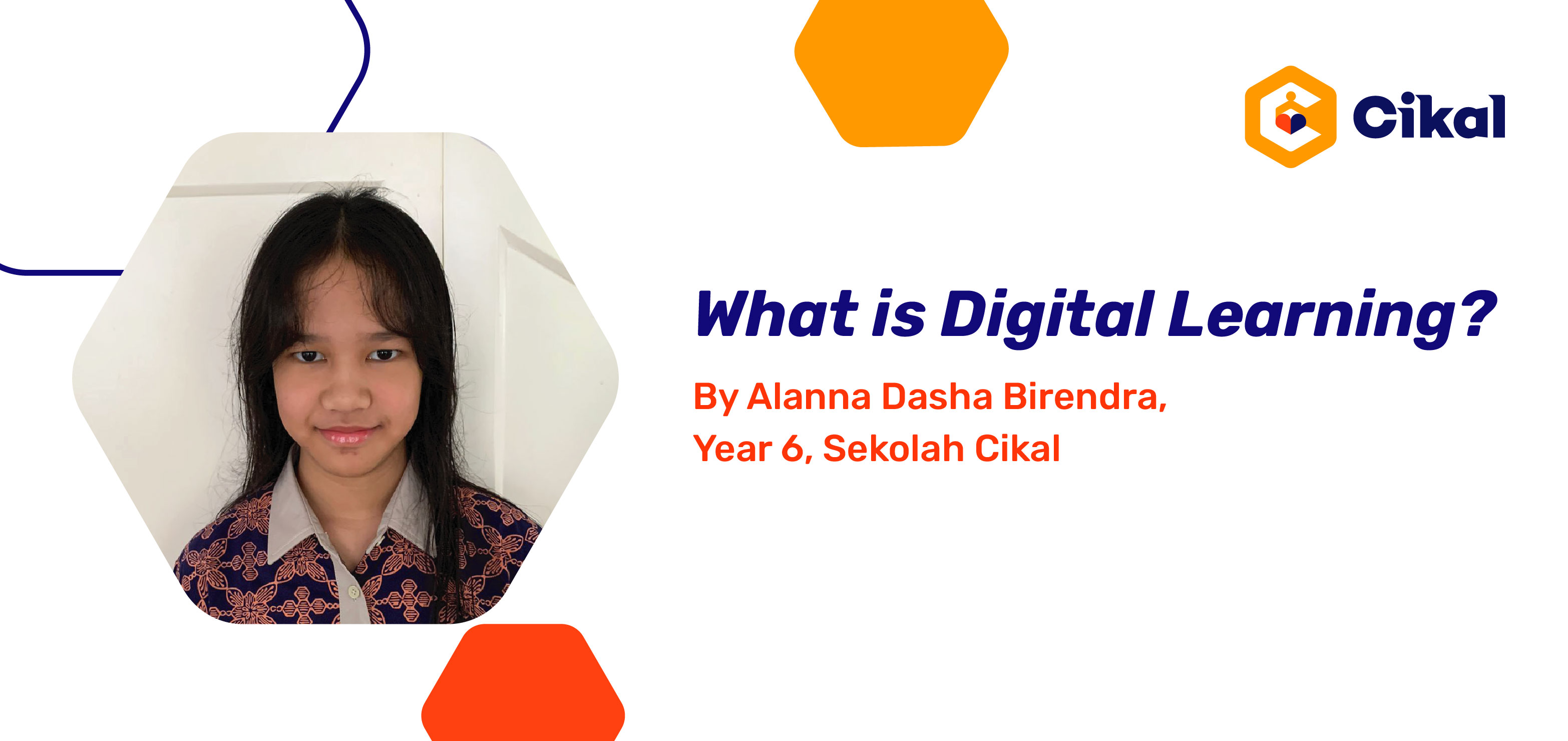 What is Digital Learning? By Alanna Dasha Birendra, Year 6, Sekolah Cikal 