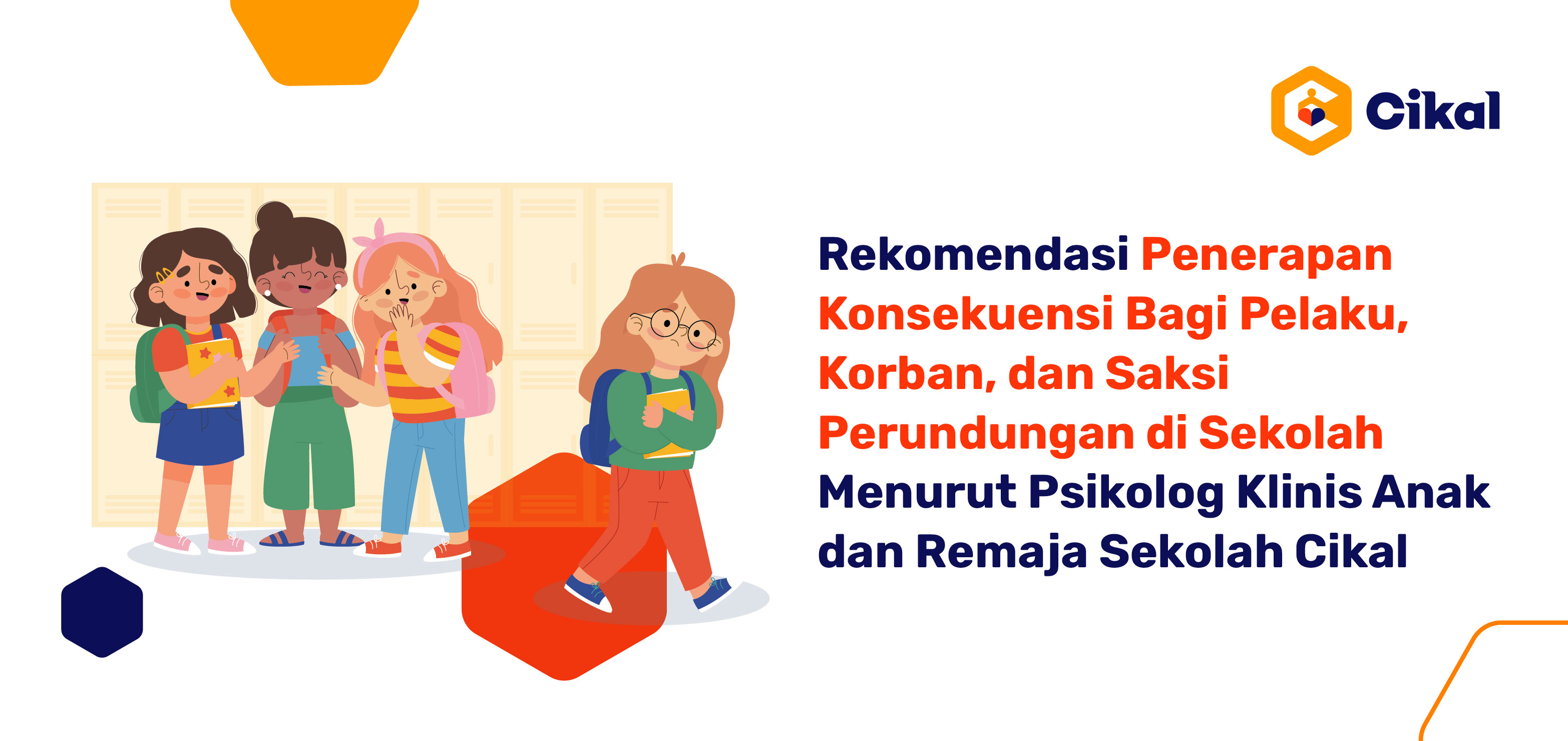 Rekomendasi Penerapan Konsekuensi Bagi Pelaku, Korban, dan Saksi Perundungan Dari Psikolog Klinis Anak dan Remaja Sekolah Cikal! 