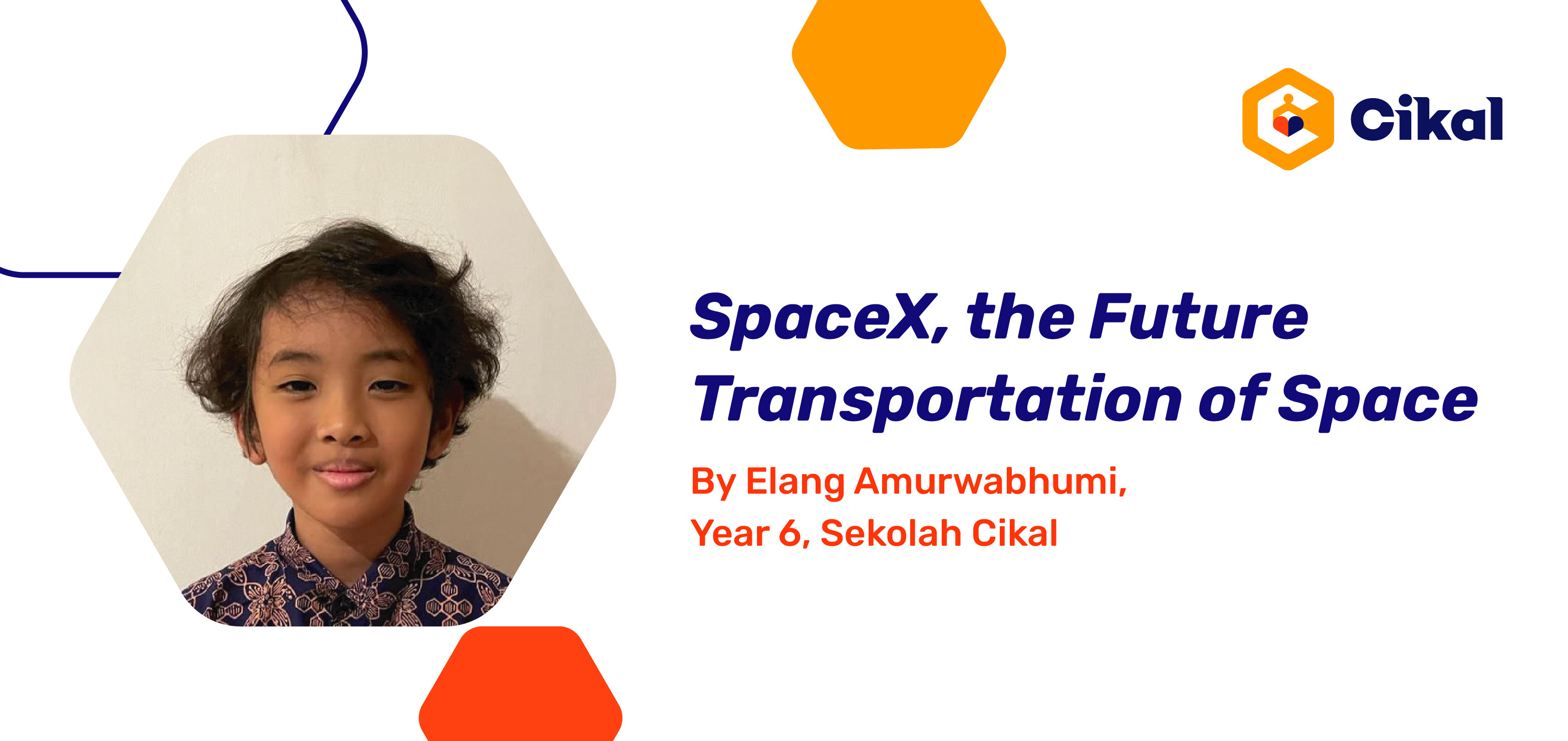 SpaceX, the Future Transportation of Space By Elang Amurwabhumi, Year 6, Sekolah Cikal 