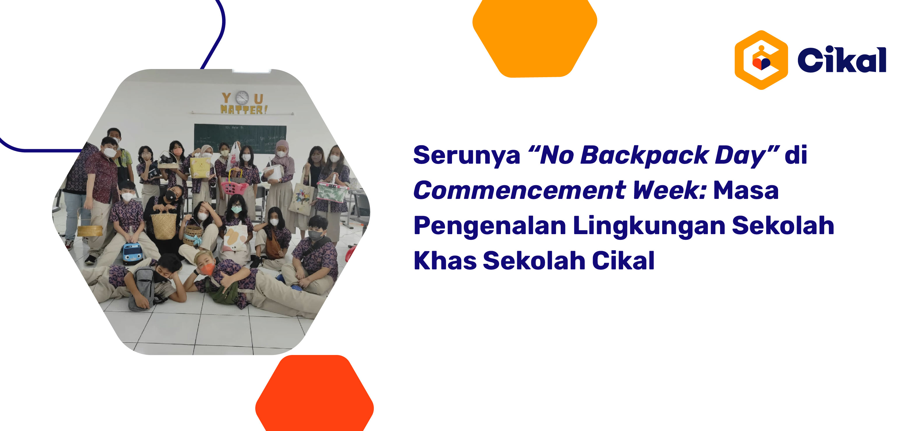Serunya “No Backpack Day” di Commencement Week : Masa Pengenalan Lingkungan Khas Cikal 