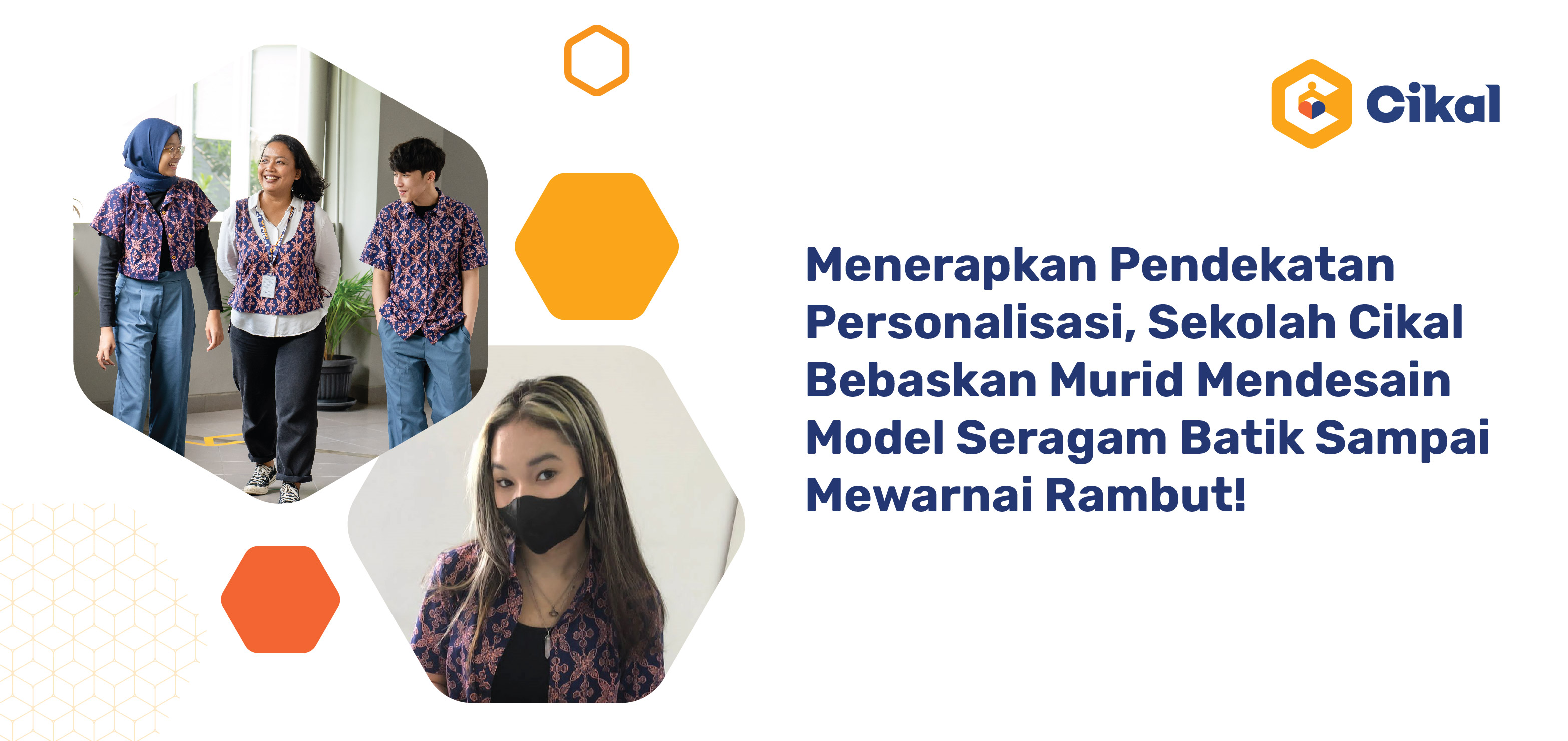 Menerapkan Pendekatan Personalisasi, Sekolah Cikal Bebaskan Murid Mendesain Model Seragam Batik Sampai Mewarnai Rambut!