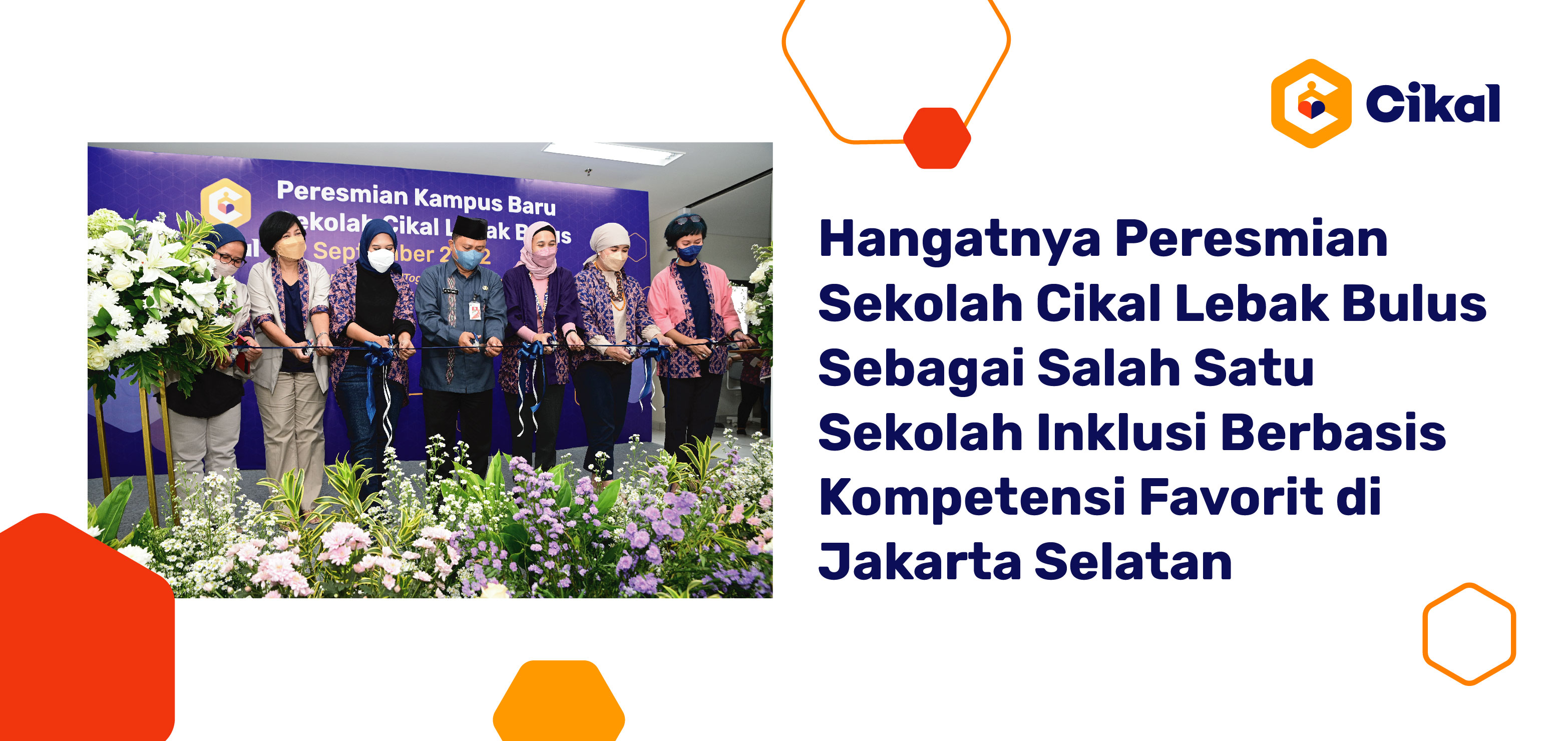 Hangatnya Peresmian Sekolah Cikal Lebak Bulus Sebagai Salah Satu Sekolah Inklusi Berbasis Kompetensi Favorit di Jakarta Selatan 