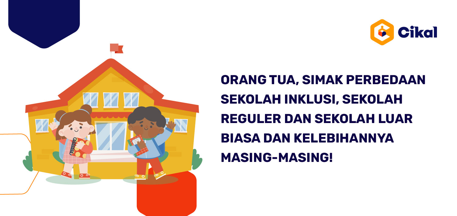 Orang Tua, Simak Perbedaan Sekolah Inklusi, Sekolah Reguler, dan Sekolah Luar Biasa serta Kelebihannya Masing-Masing!