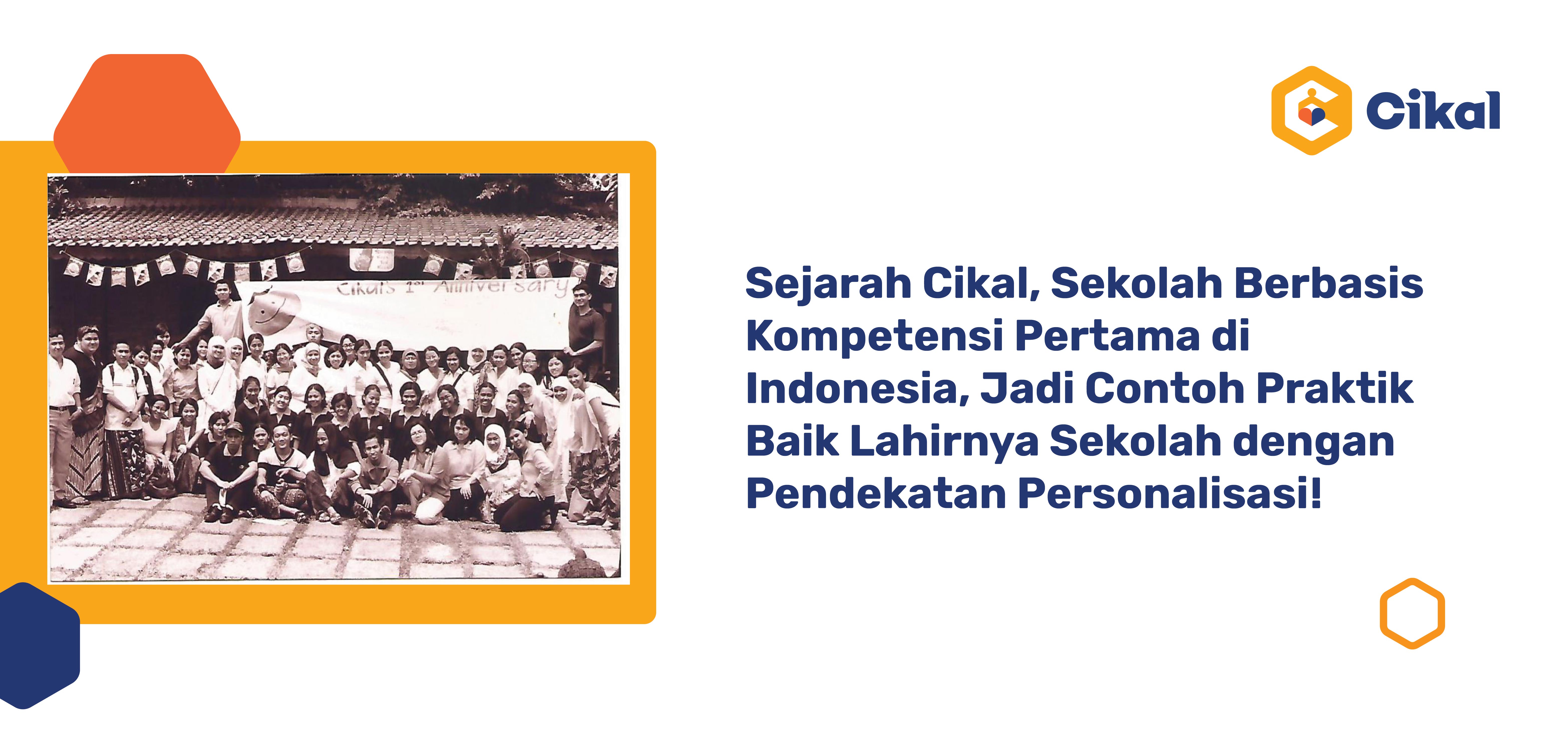 Sejarah Cikal, Sekolah Berbasis Kompetensi Pertama di Indonesia, Jadi Contoh Praktik Baik Lahirnya Sekolah dengan Pendekatan Personalisasi!