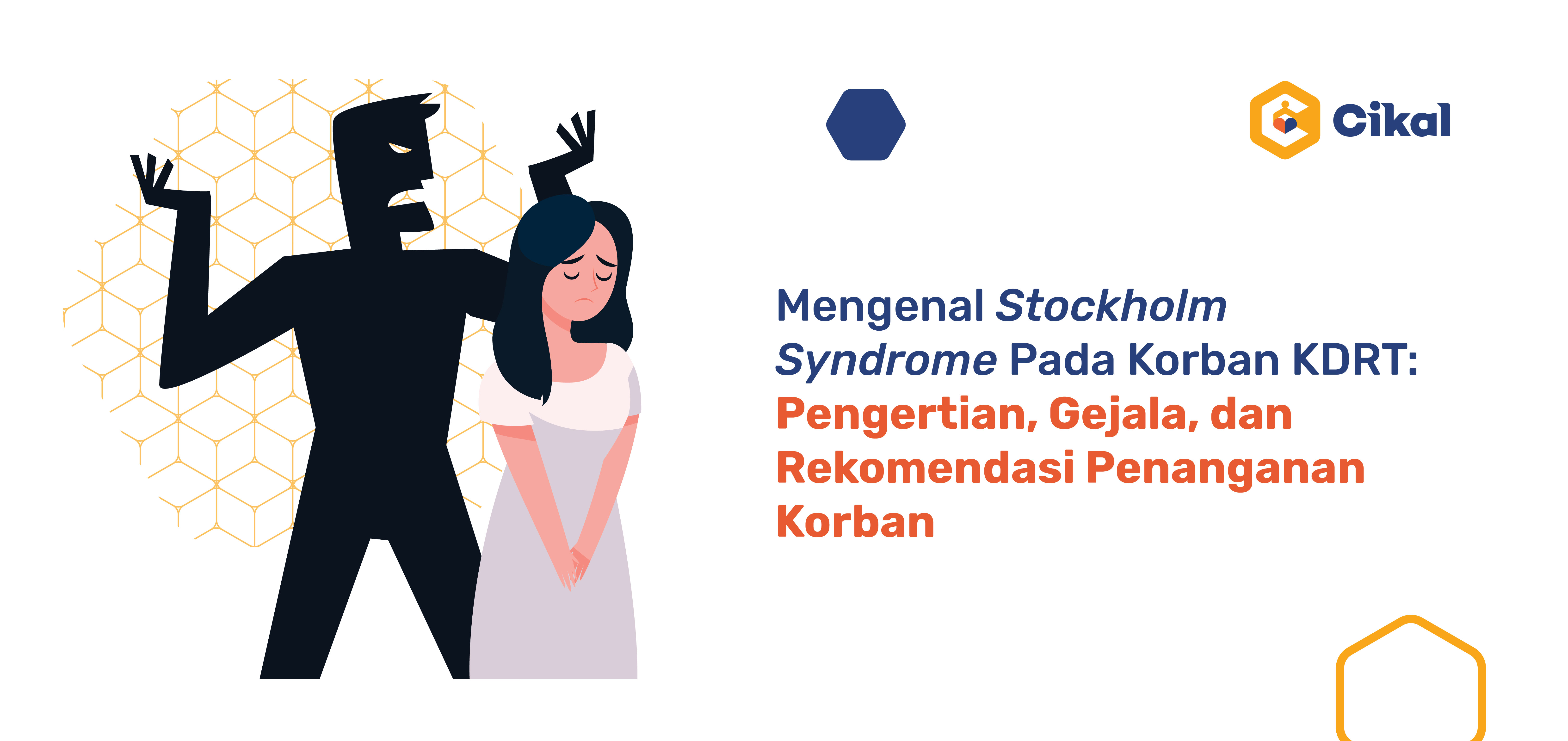 Mengenal Stockholm Syndrome Pada Korban KDRT: Pengertian, Gejala, dan Rekomendasi Penanganan Korban 