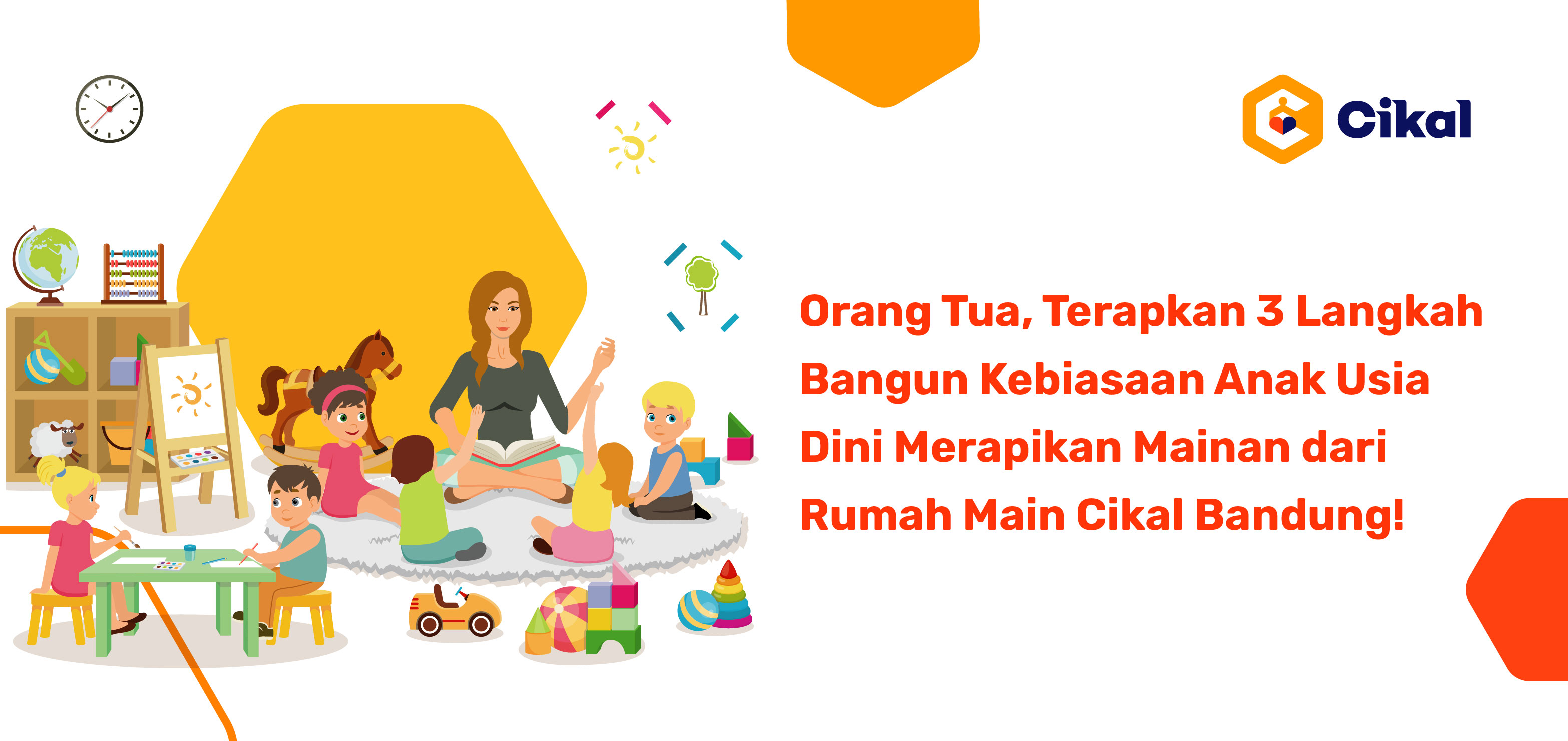 Terapkan 3 Langkah Ini Untuk Bangun Kebiasaan Anak Usia Dini Merapikan Mainan!