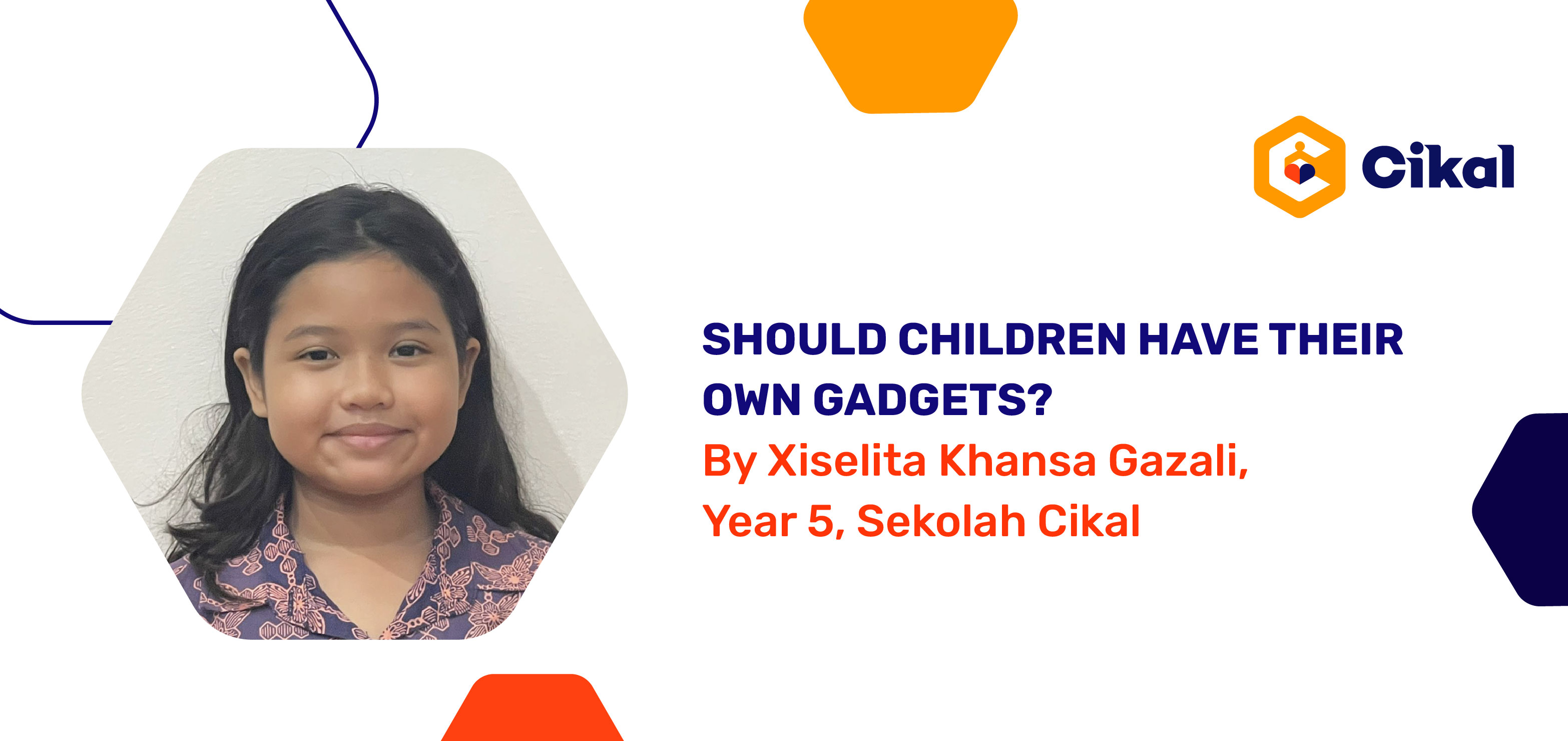 Should Children Have Their Own Gadgets? By Xiselita Khansa Gazali, Year 5, Sekolah Cikal