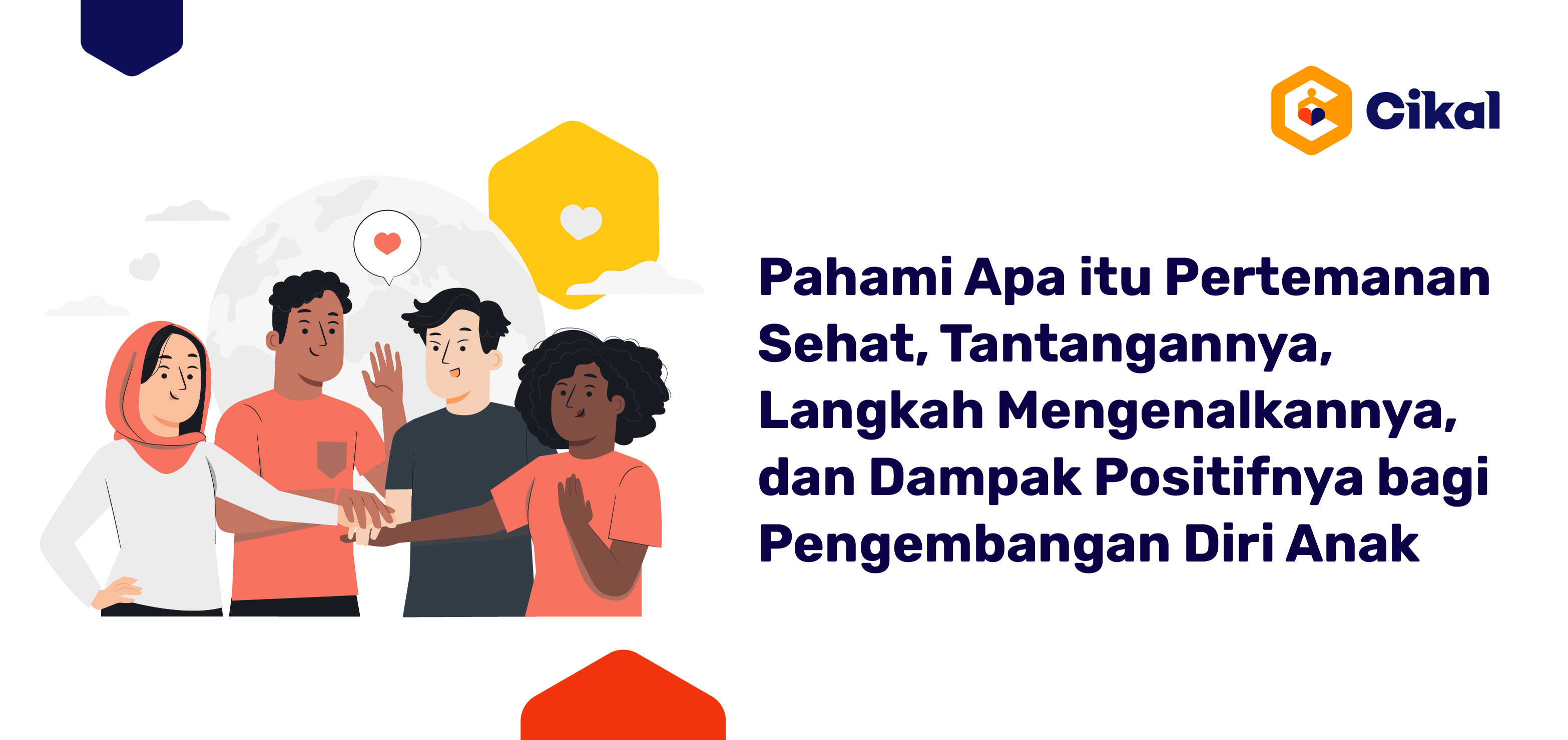 Pahami Apa itu Pertemanan Sehat, Tantangannya, Langkah Mengenalkannya, dan Dampak Positifnya bagi Pengembangan Diri Anak