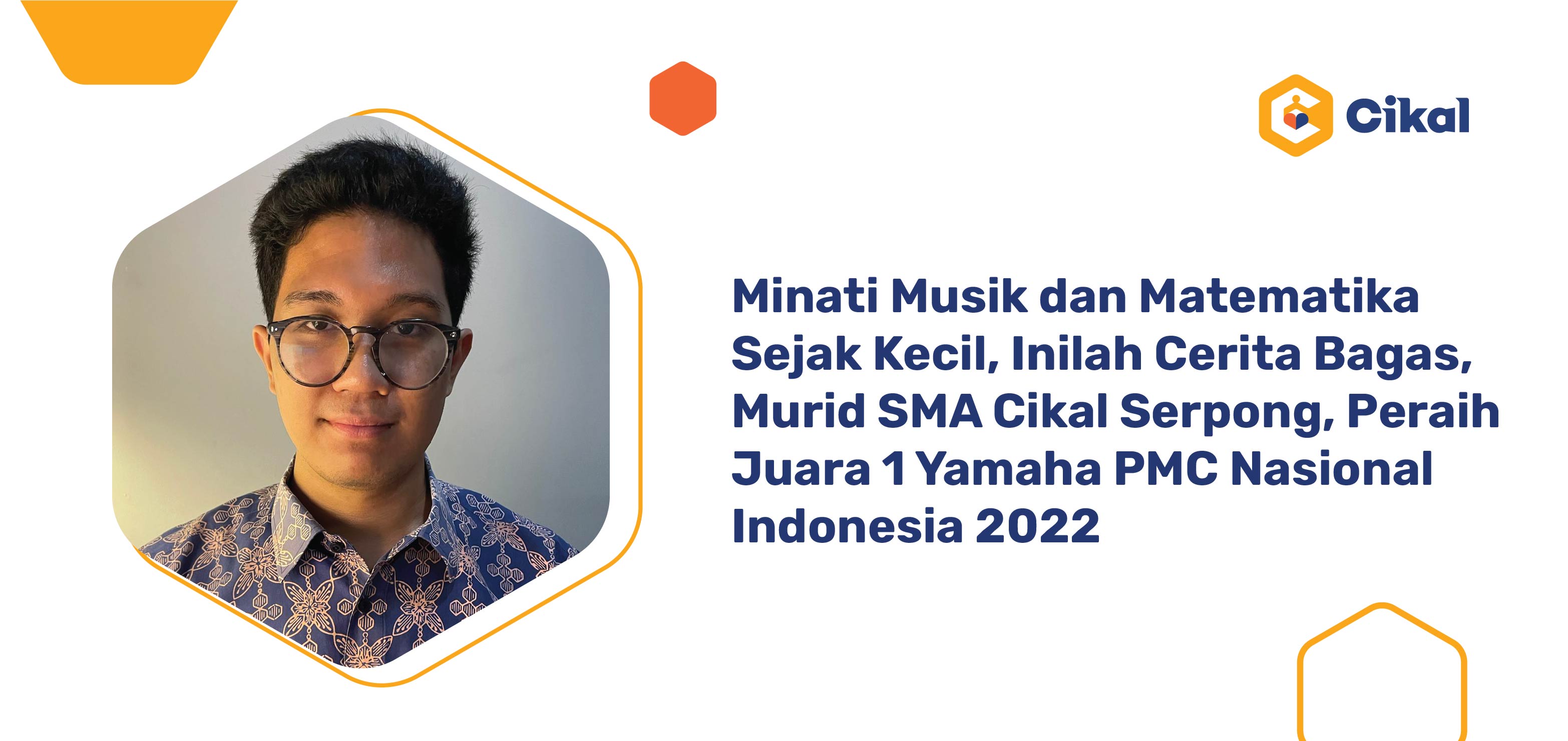 Minati Musik dan Matematika Sejak Kecil, Inilah Cerita Bagas, Murid SMA Cikal Serpong, Peraih Juara 1 Yamaha PMC Nasional Indonesia 2022  