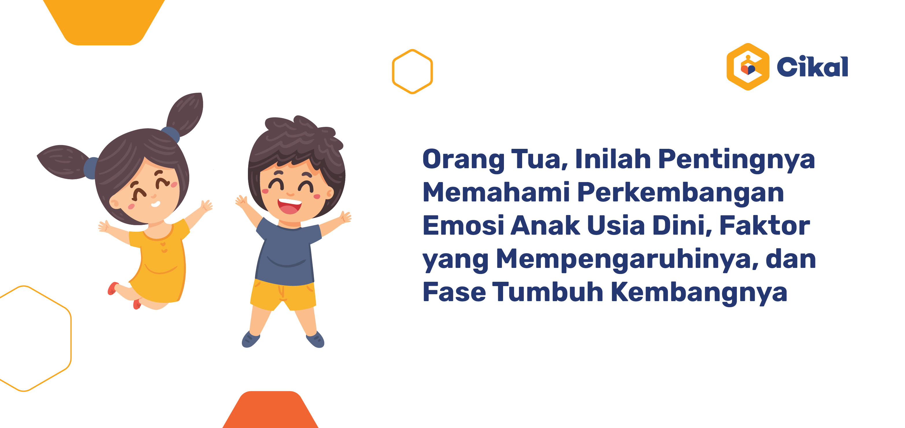 Orang Tua, Inilah Pentingnya Memahami Perkembangan Emosi Anak Usia Dini, Faktor yang Mempengaruhinya, dan Fase Tumbuh Kembangnya 