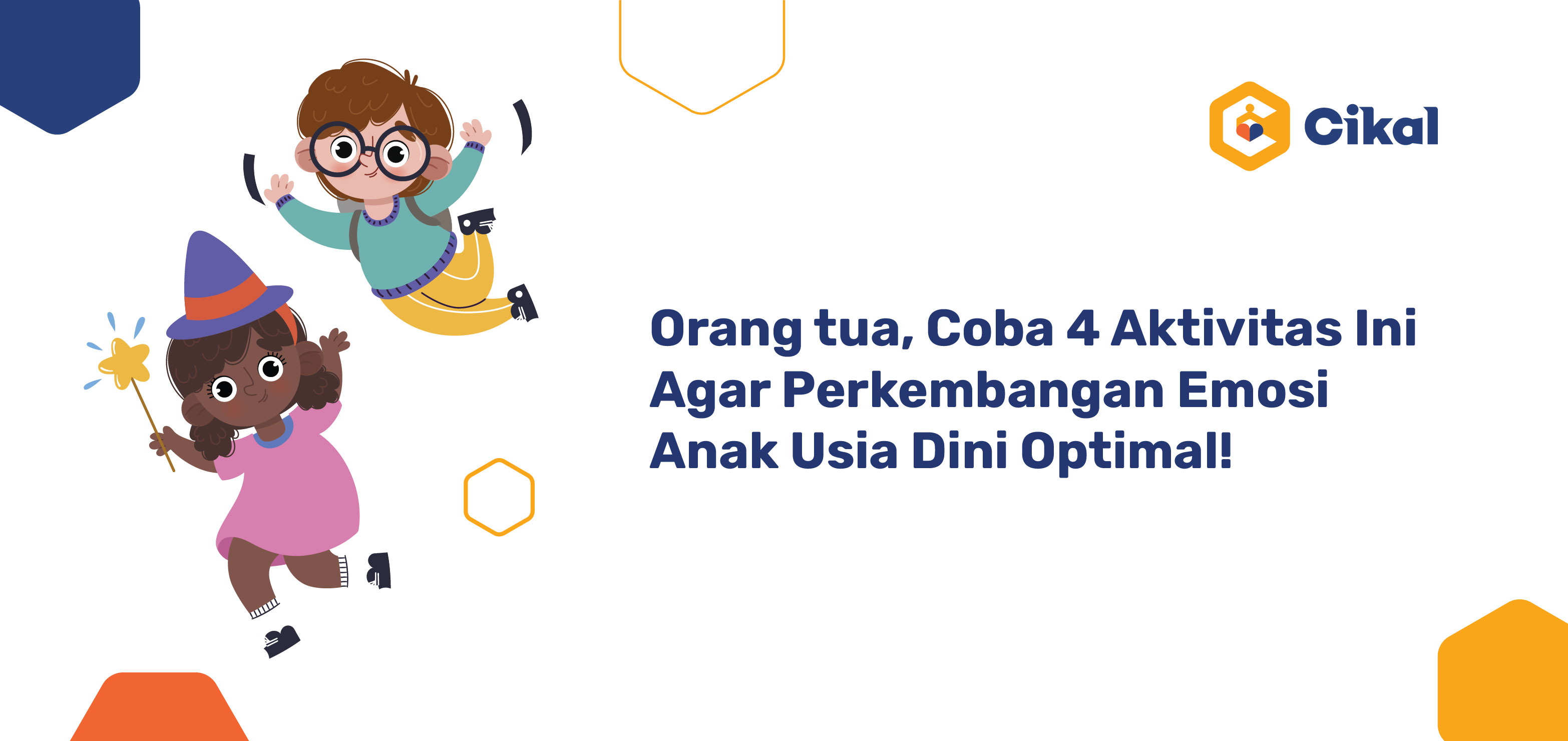 Orang tua, Coba 4 Aktivitas Ini Agar Perkembangan Emosi Anak Usia Dini Optimal!