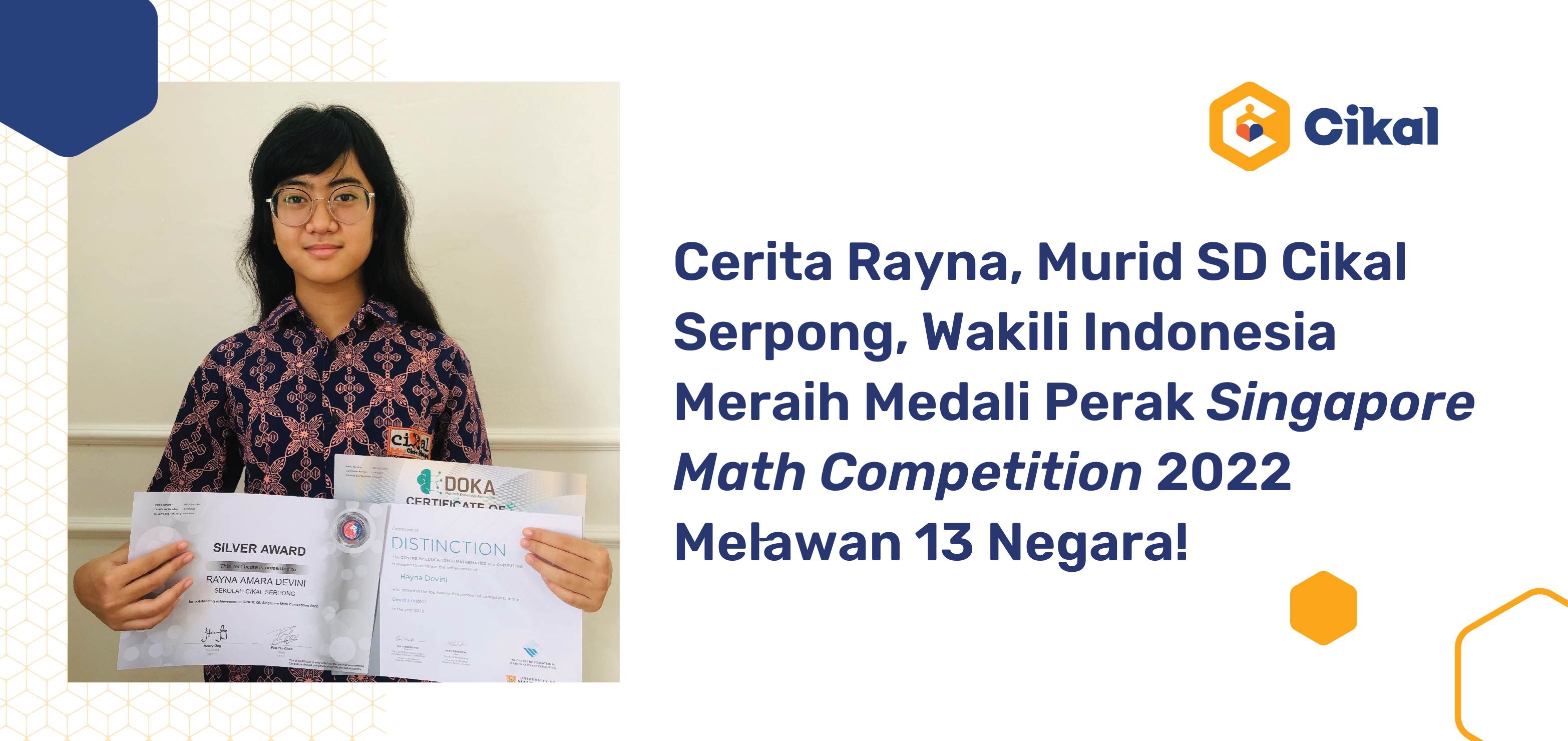 Cerita Rayna, Murid SD Cikal Serpong, Wakili Indonesia Meraih Medali Perak Singapore Math Competition 2022 Melawan 13 Negara!