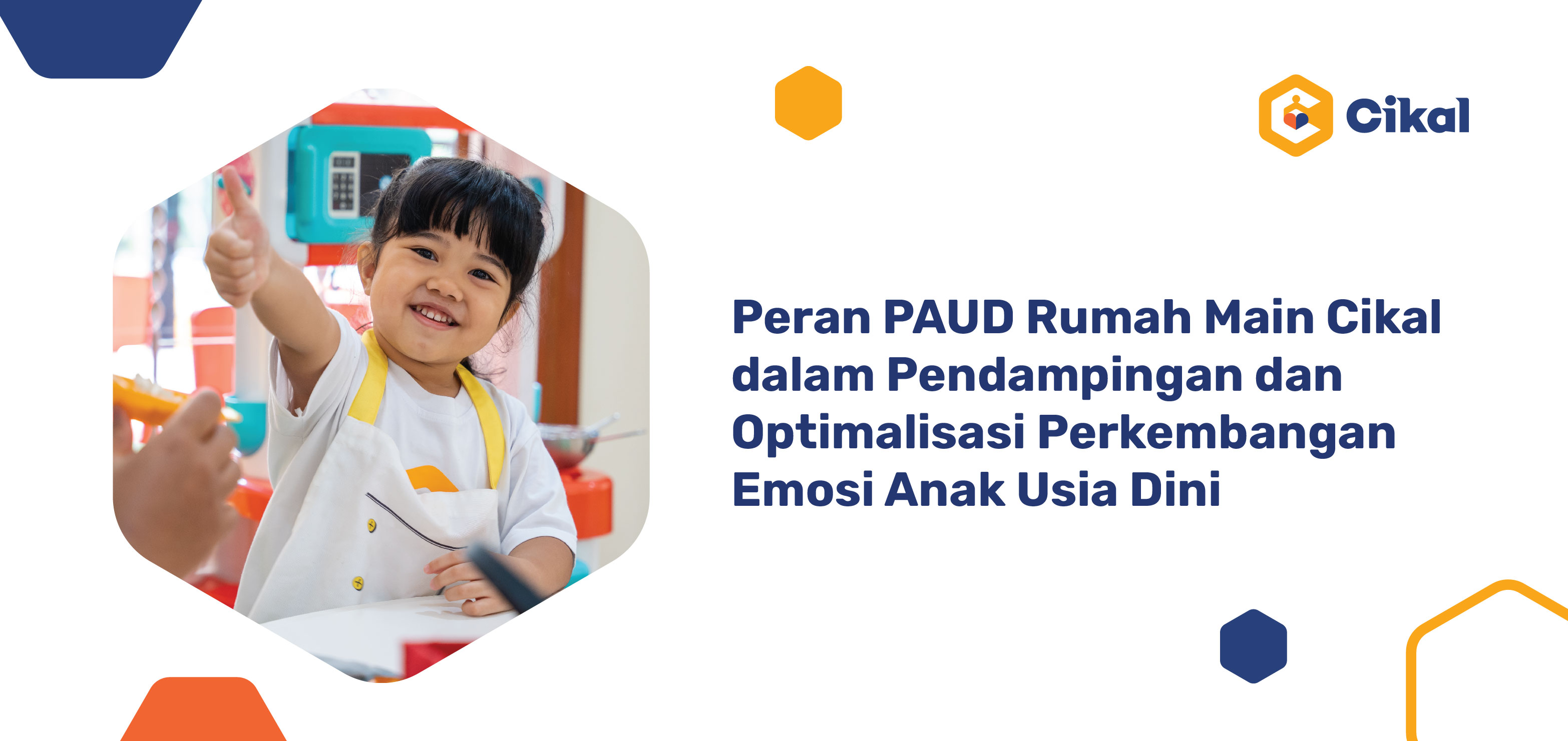 Peran PAUD Rumah Main Cikal dalam Pendampingan dan Optimalisasi Perkembangan Emosi Anak Usia Dini 