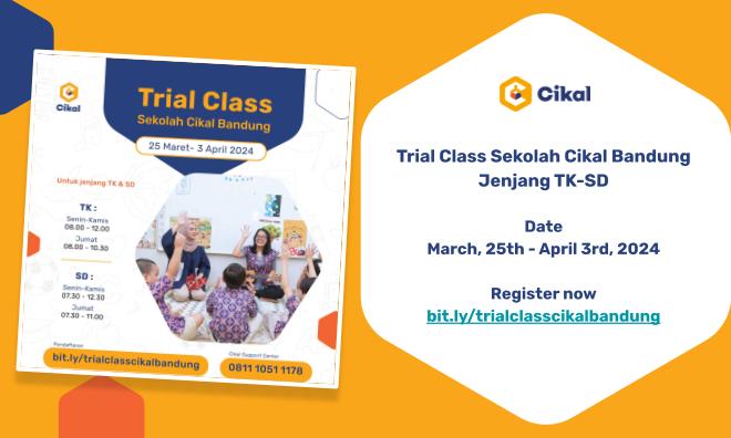 Trial Class Sekolah Cikal Bandung Jenjang TK & SD (Maret - April 2024)